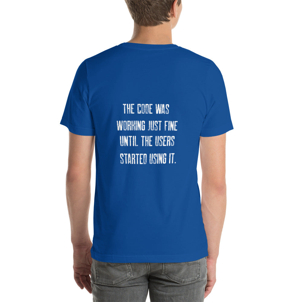 The code was working just fine until the users started using it V2 - Unisex t-shirt ( Back Print ) by DarkByteGear