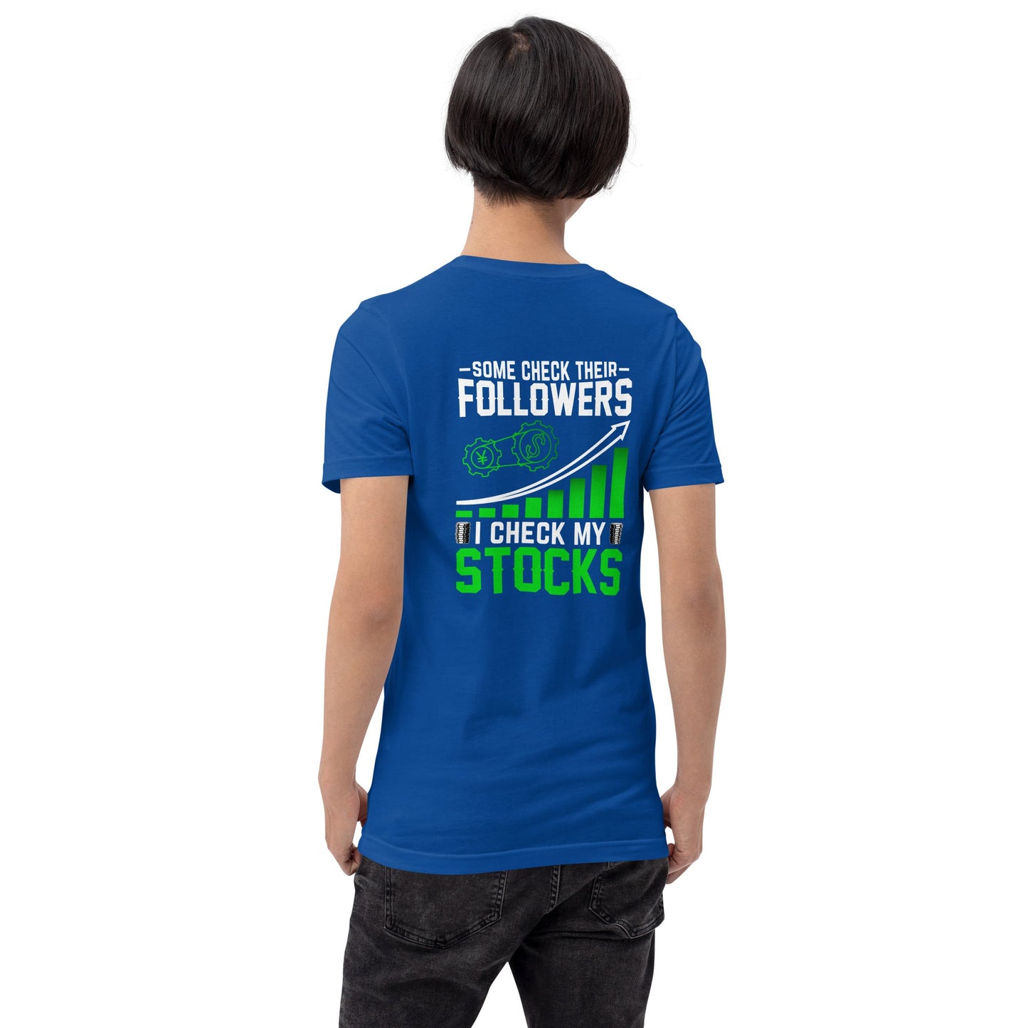 Some Check their followers; I Check my Stocks - Unisex t-shirt ( Back Print ) by DarkByteGear
