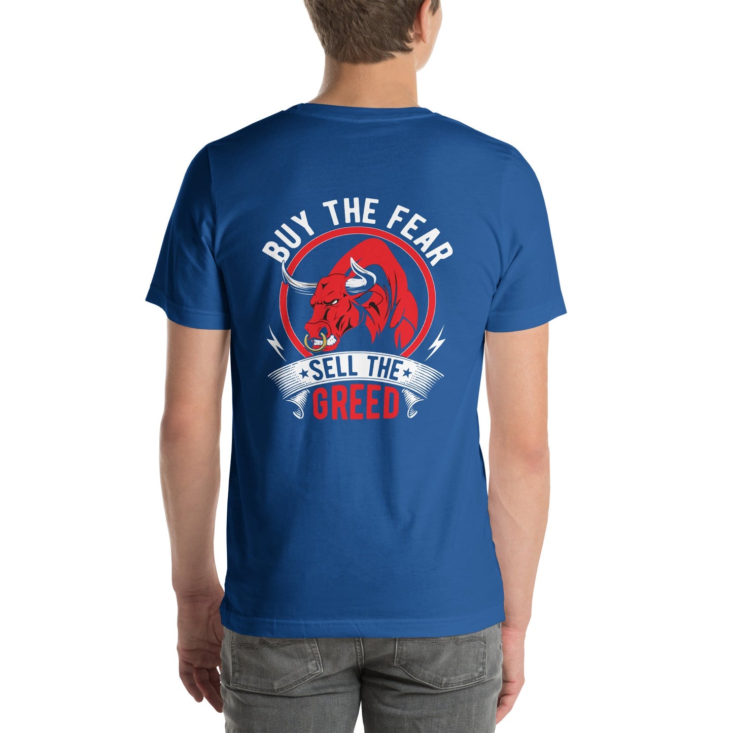 Buy the Fear; Sell the Greed - Unisex t-shirt ( Back Print ) by DarkByteGear
