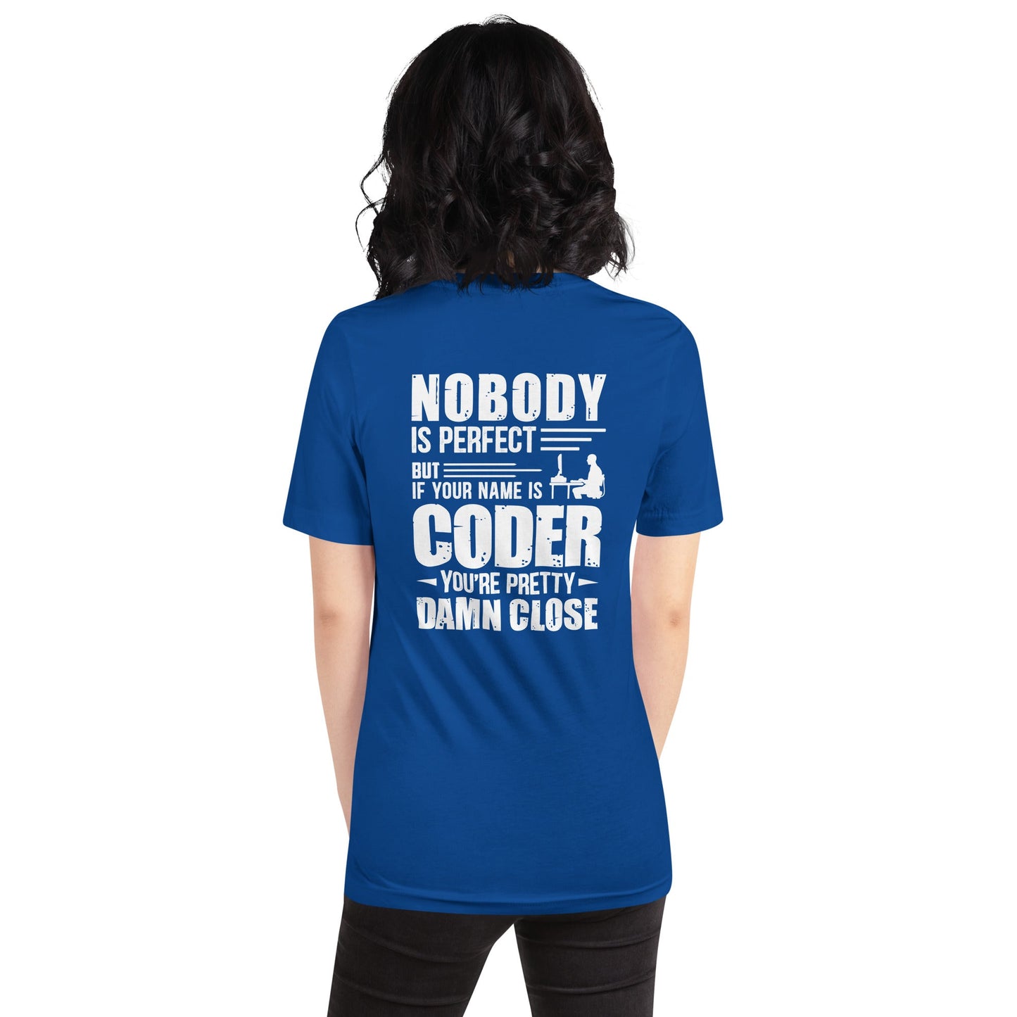 Coder Close to Perfect - Unisex t-shirt ( Back Print ) by DarkByteGear