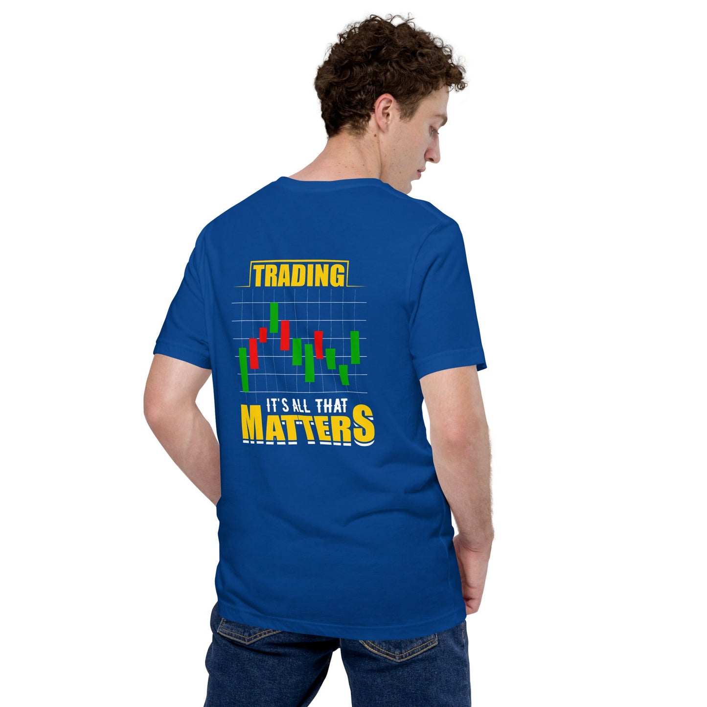 Trading; It's all that Matters V1 - Unisex t-shirt ( Back Print ) by DarkByteGear