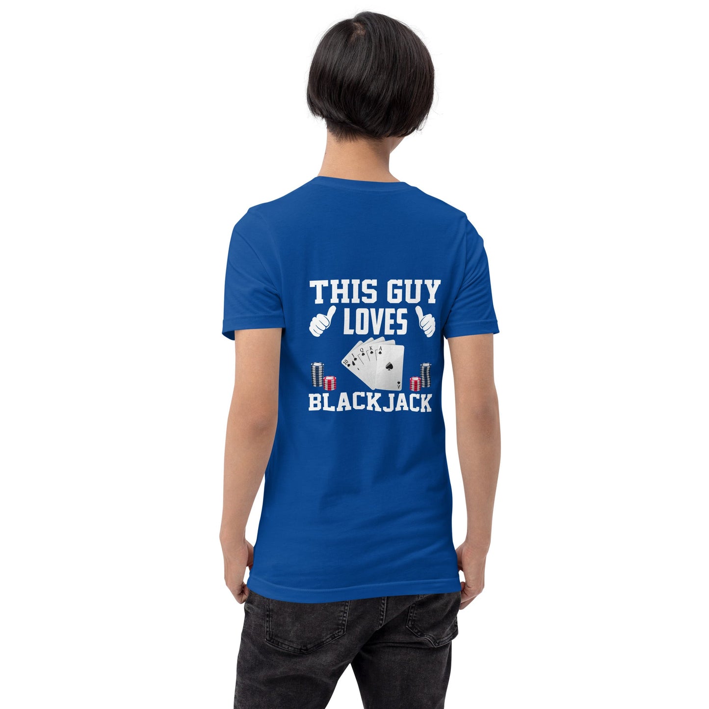 This Guy Loves Black Jack - Unisex t-shirt ( Back Print ) by DarkByteGear