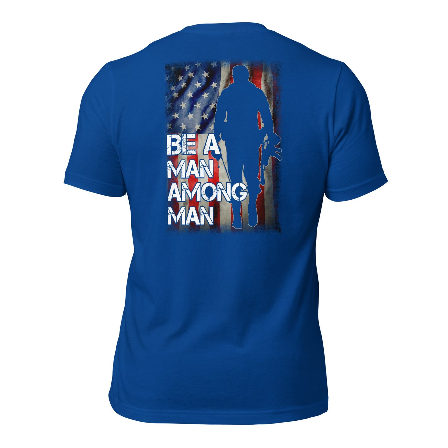 Be a man among men - Unisex t-shirt ( Back Print ) by DarkByteGear