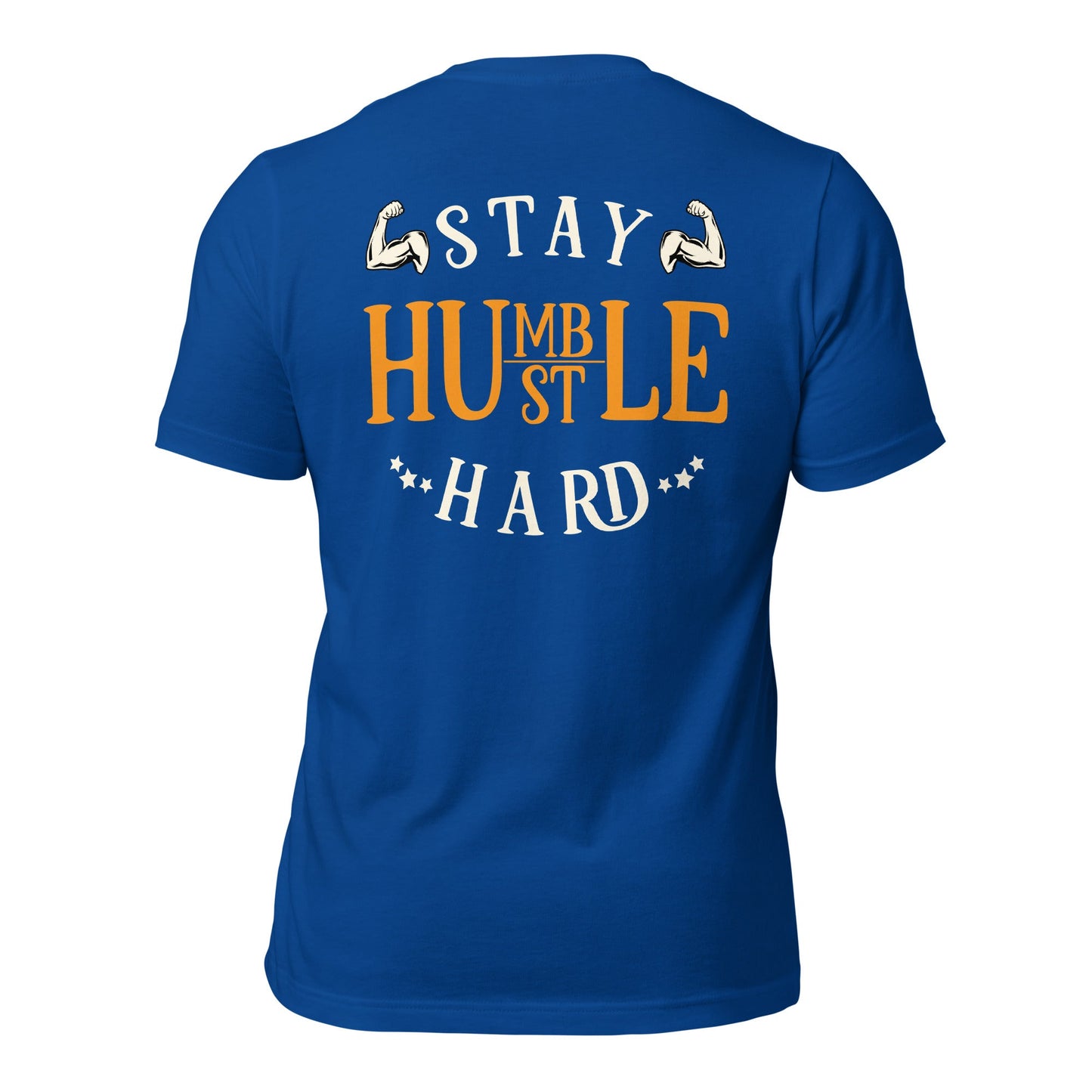Stay Humble; Hustle Hard - Unisex t-shirt ( Back Print ) by DarkByteGear