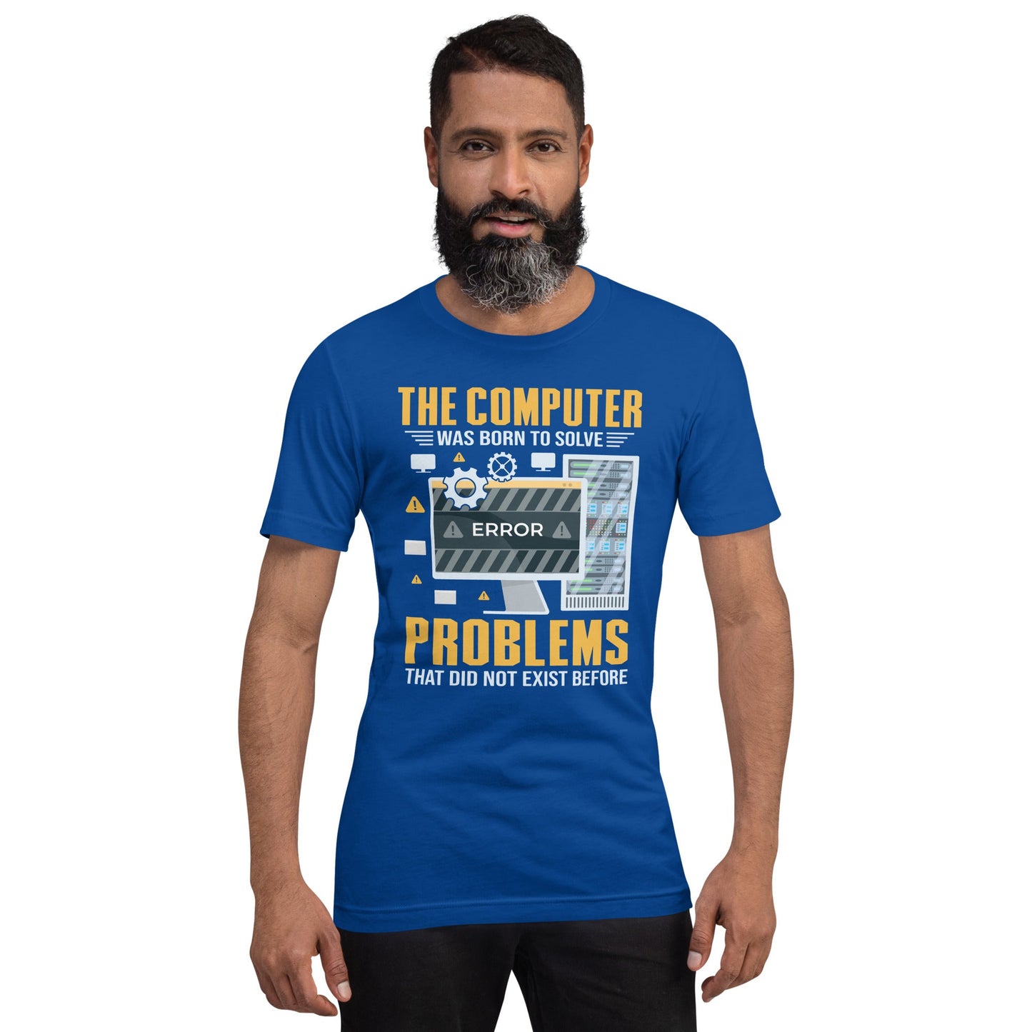 The Computer was born to solve the Problems that didn't exist before - Unisex t-shirt by DarkByteGear