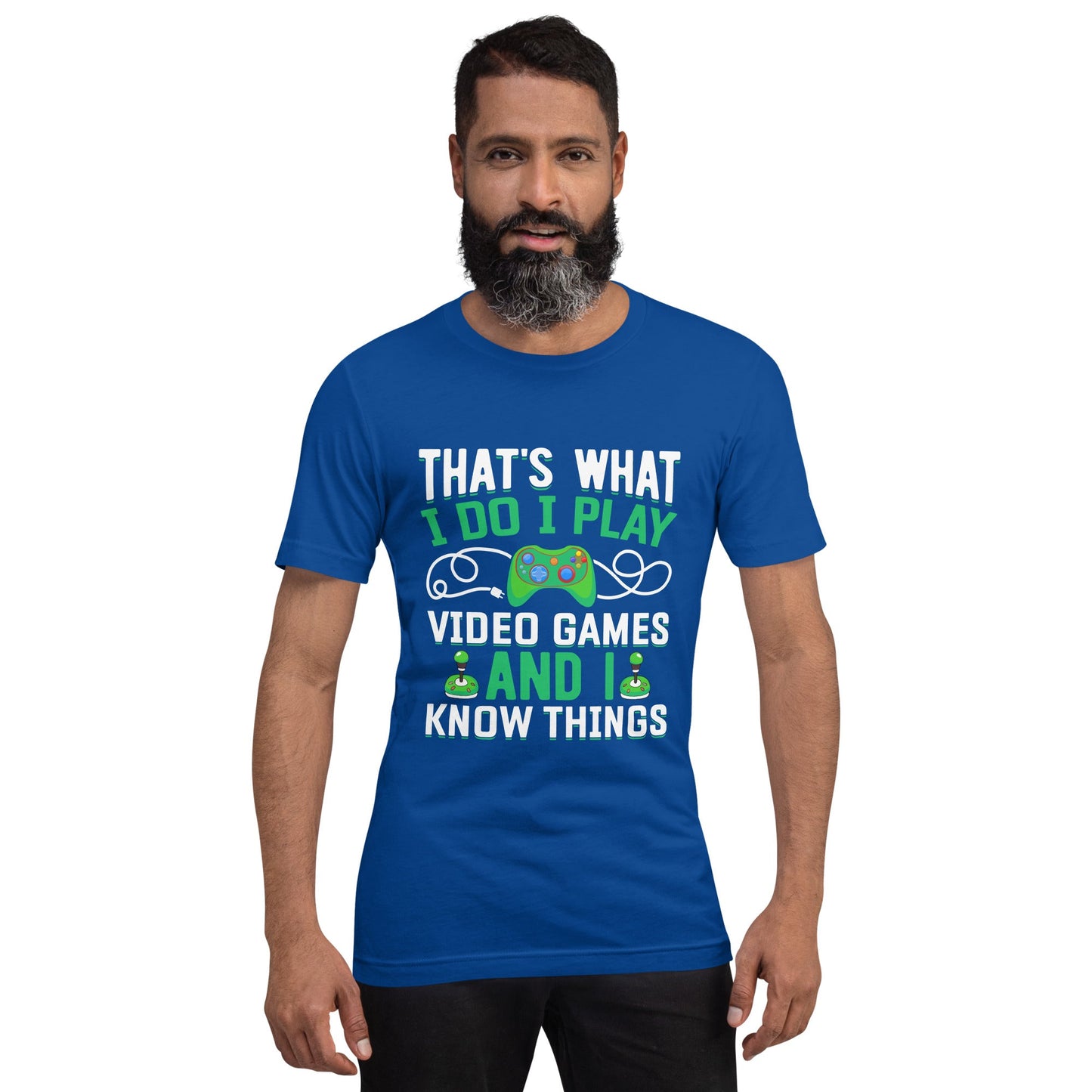 That's What I Do, I play Video Games and I know Things Unisex t-shirt by DarkByteGear