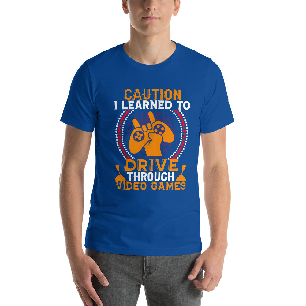 Caution! I learned to Drive Video Games Unisex t-shirt by DarkByteGear