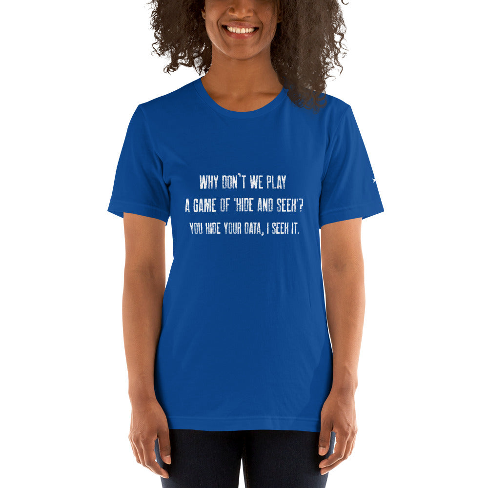 Why don't we Play a game of Hide and Seek - Unisex t-shirt ( Back Print ) by DarkByteGear