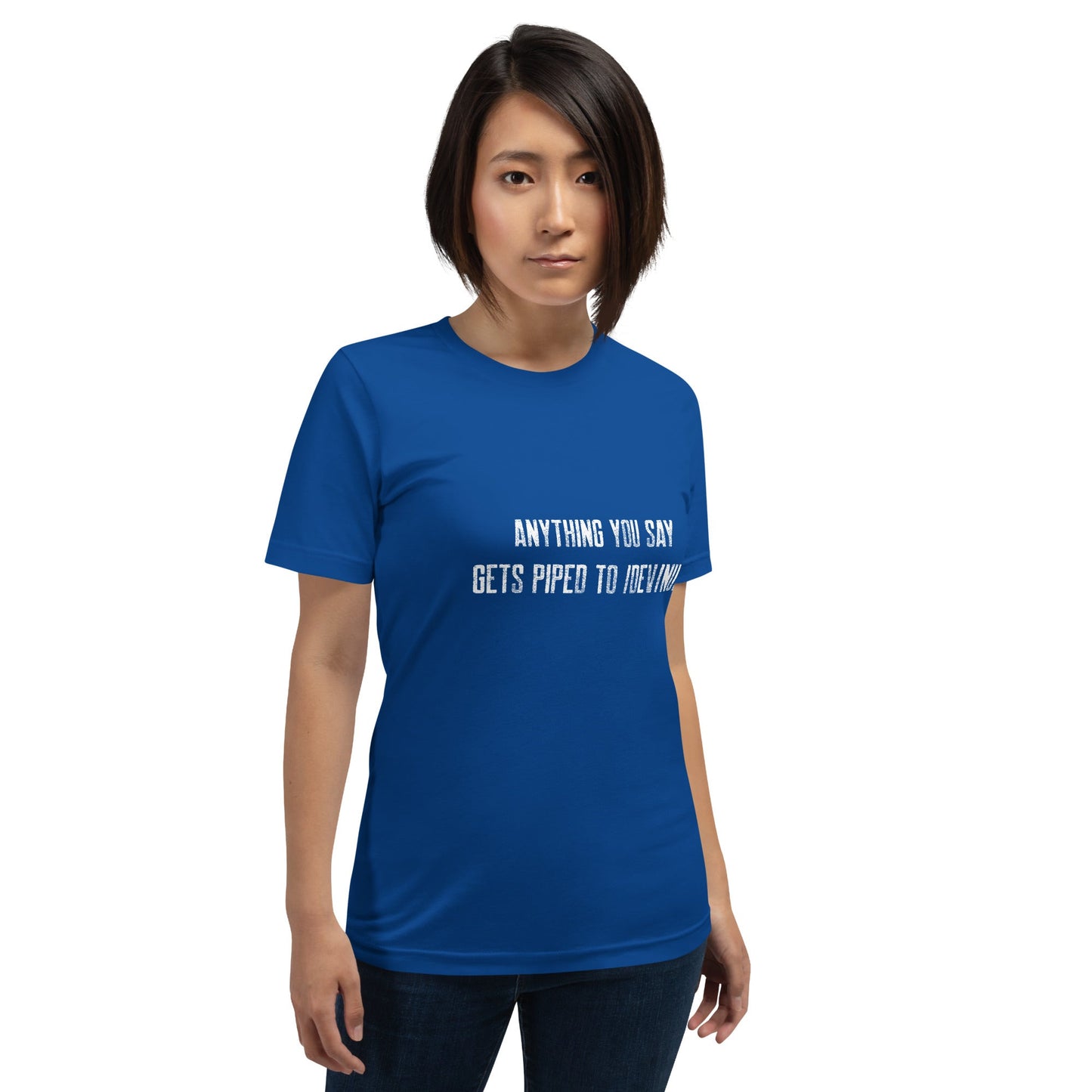 Anything you say Gets piped to devnull V1 - Unisex t-shirt by DarkByteGear