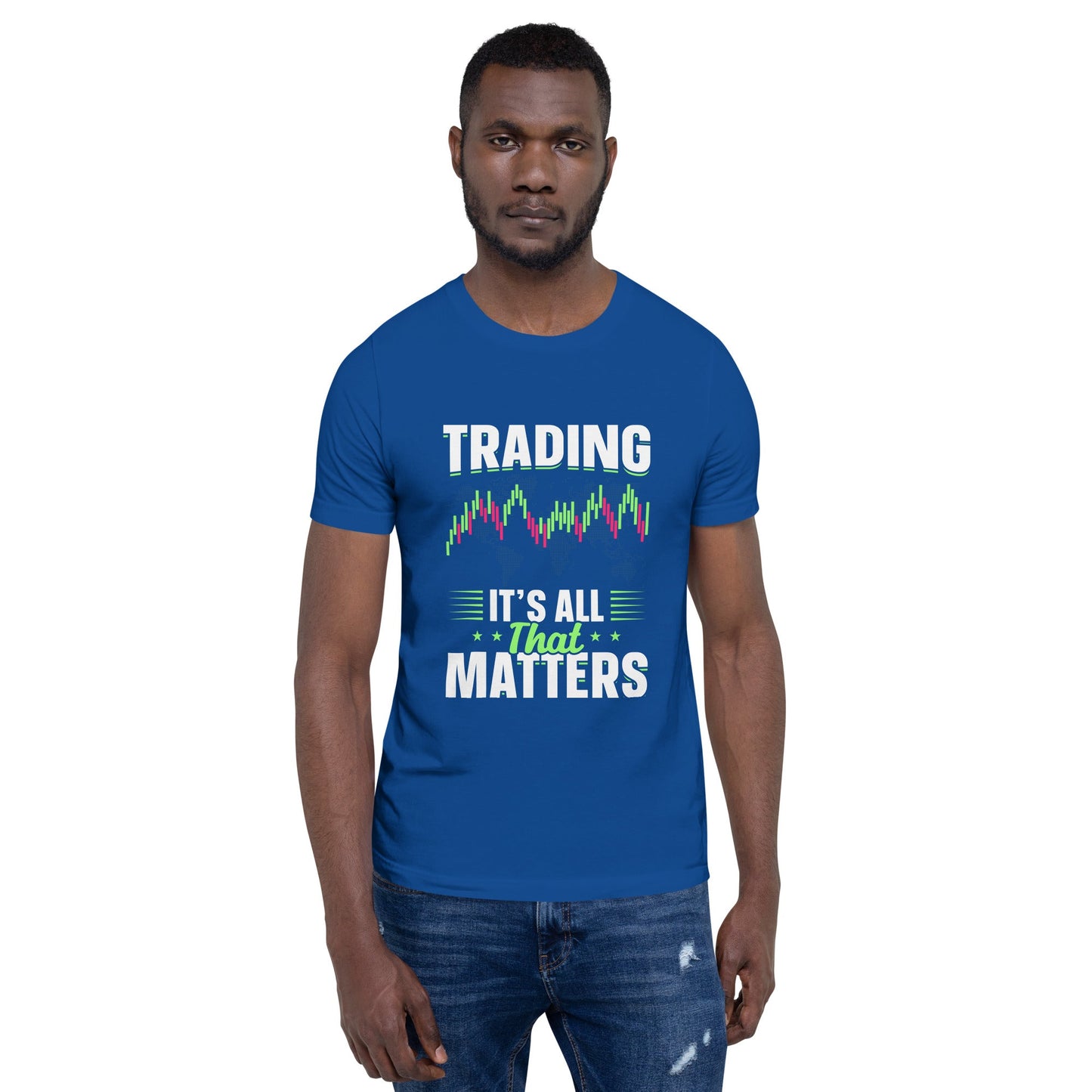 Trading it is all that matters - Unisex t-shirt by DarkByteGear