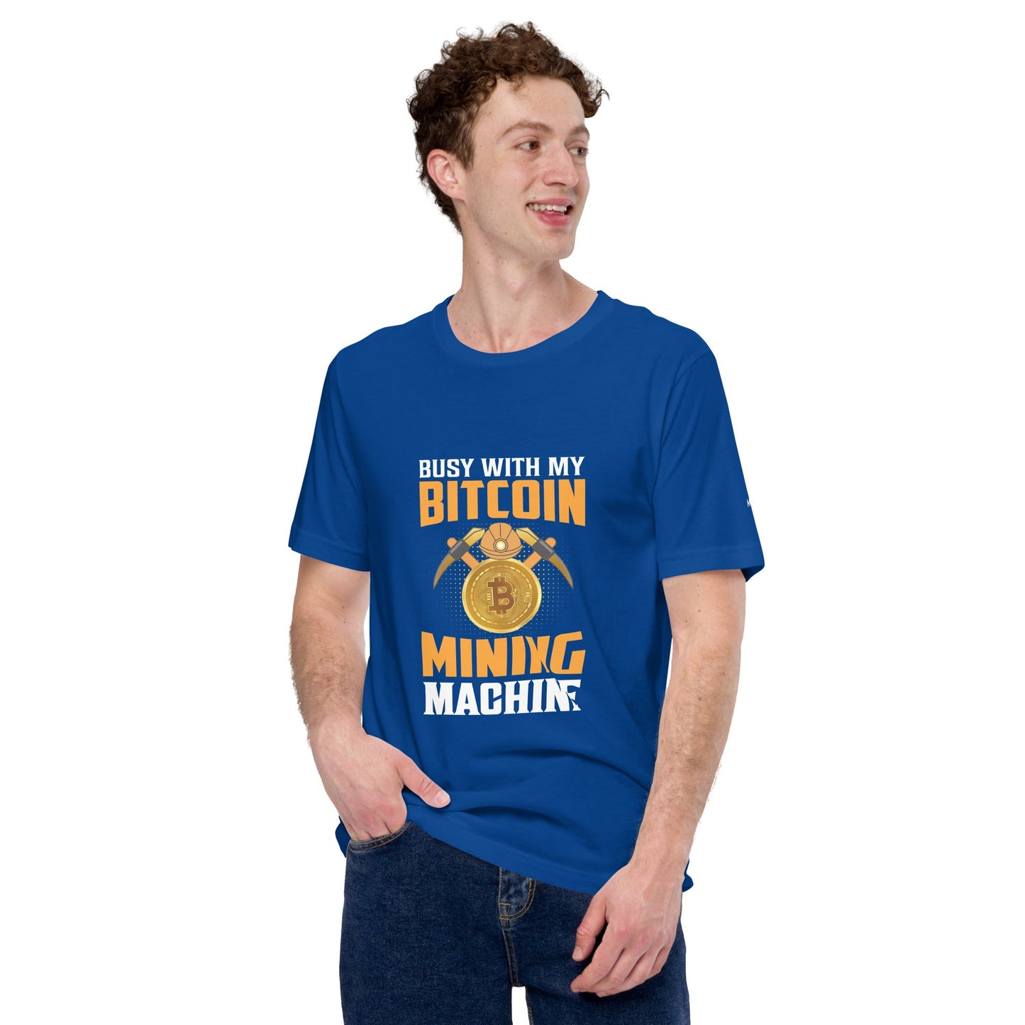 Busy with My Bitcoin Mining Machine Unisex t-shirt by DarkByteGear