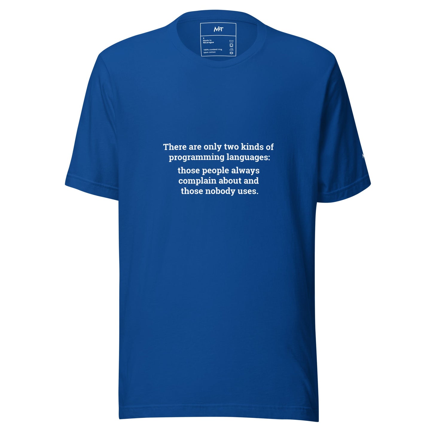 There are only two kinds of programming languages those people always complain about and those nobody uses - Unisex t-shirt by DarkByteGear