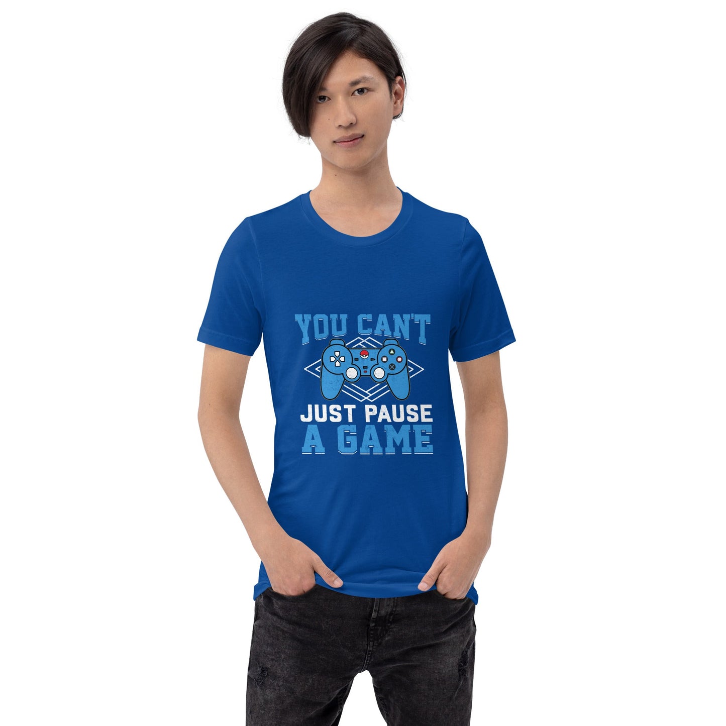 You can't just Pause a Game - Unisex t-shirt by DarkByteGear