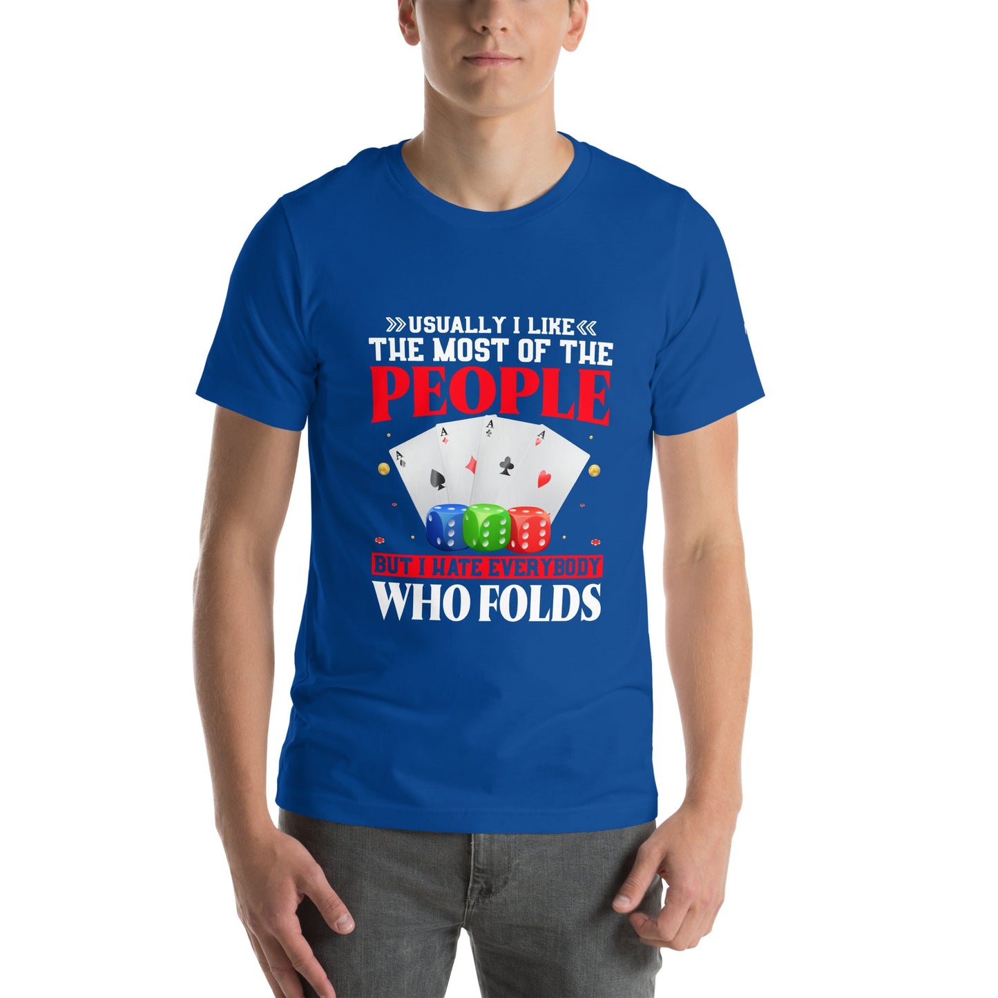 Usually I Like Most of the People But I Hate everyone who Folds - Unisex t-shirt by DarkByteGear