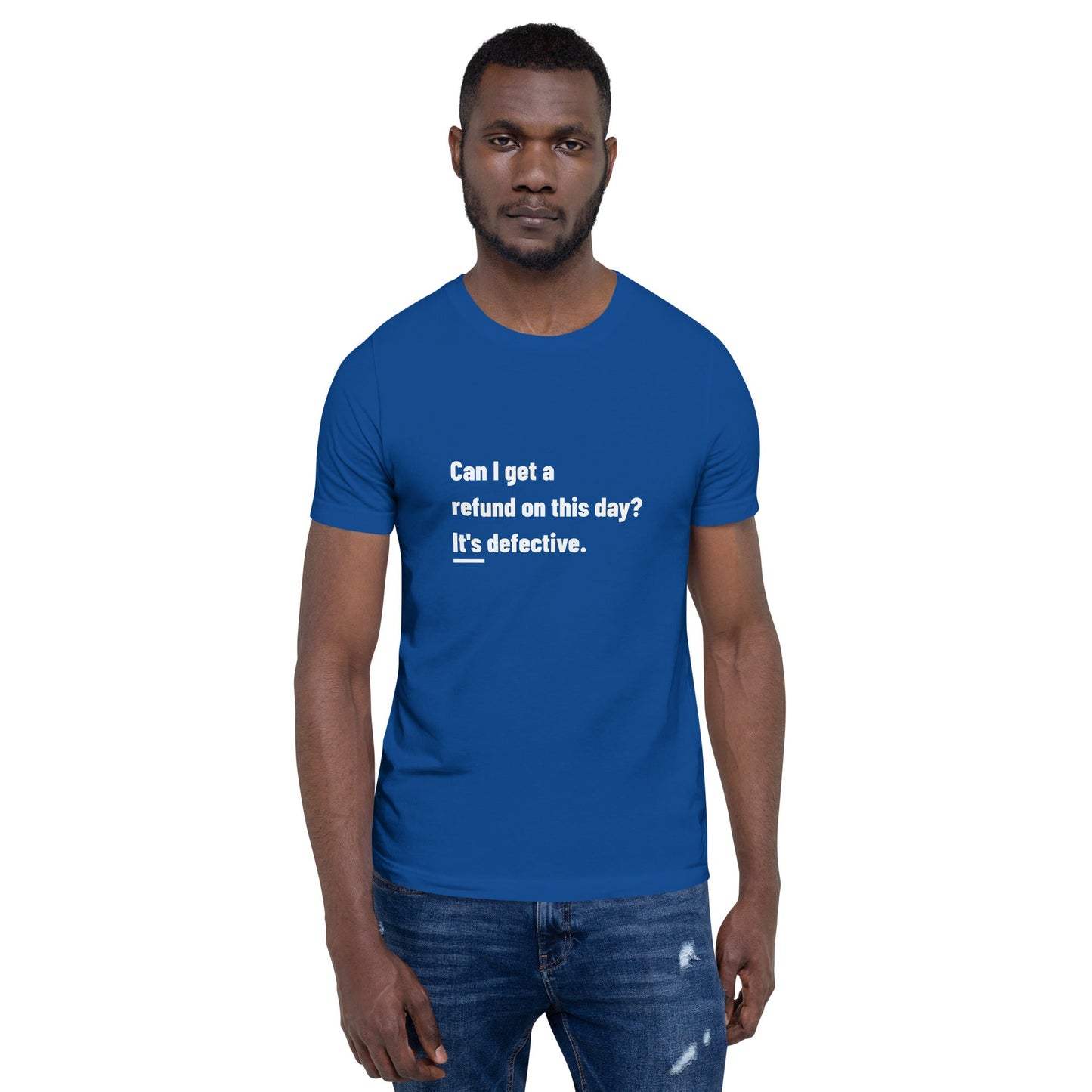 Can I Get a Refund on this Day? It's Defective - Unisex t-shirt by DarkByteGear