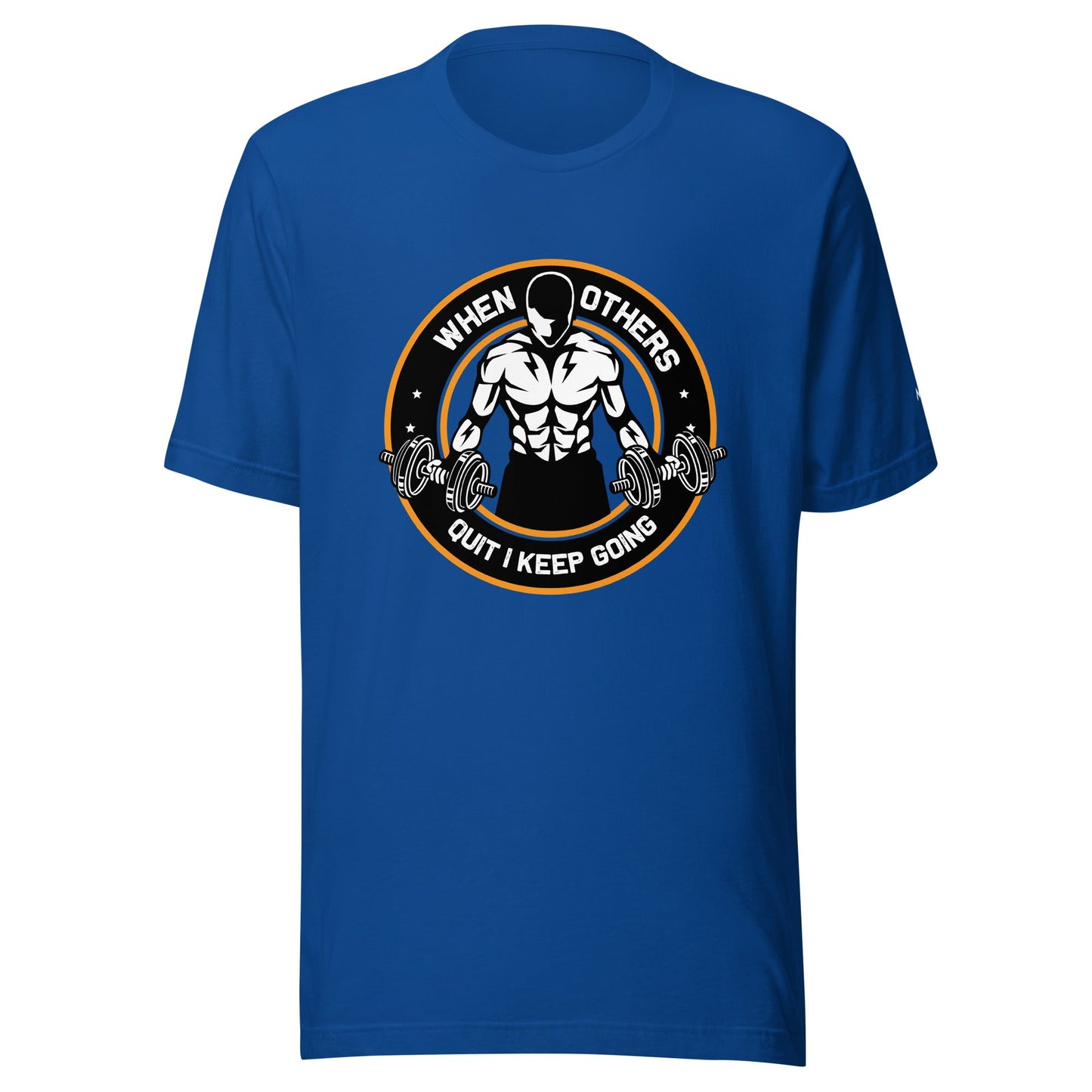 When others quit I keep going - Unisex t-shirt by DarkByteGear