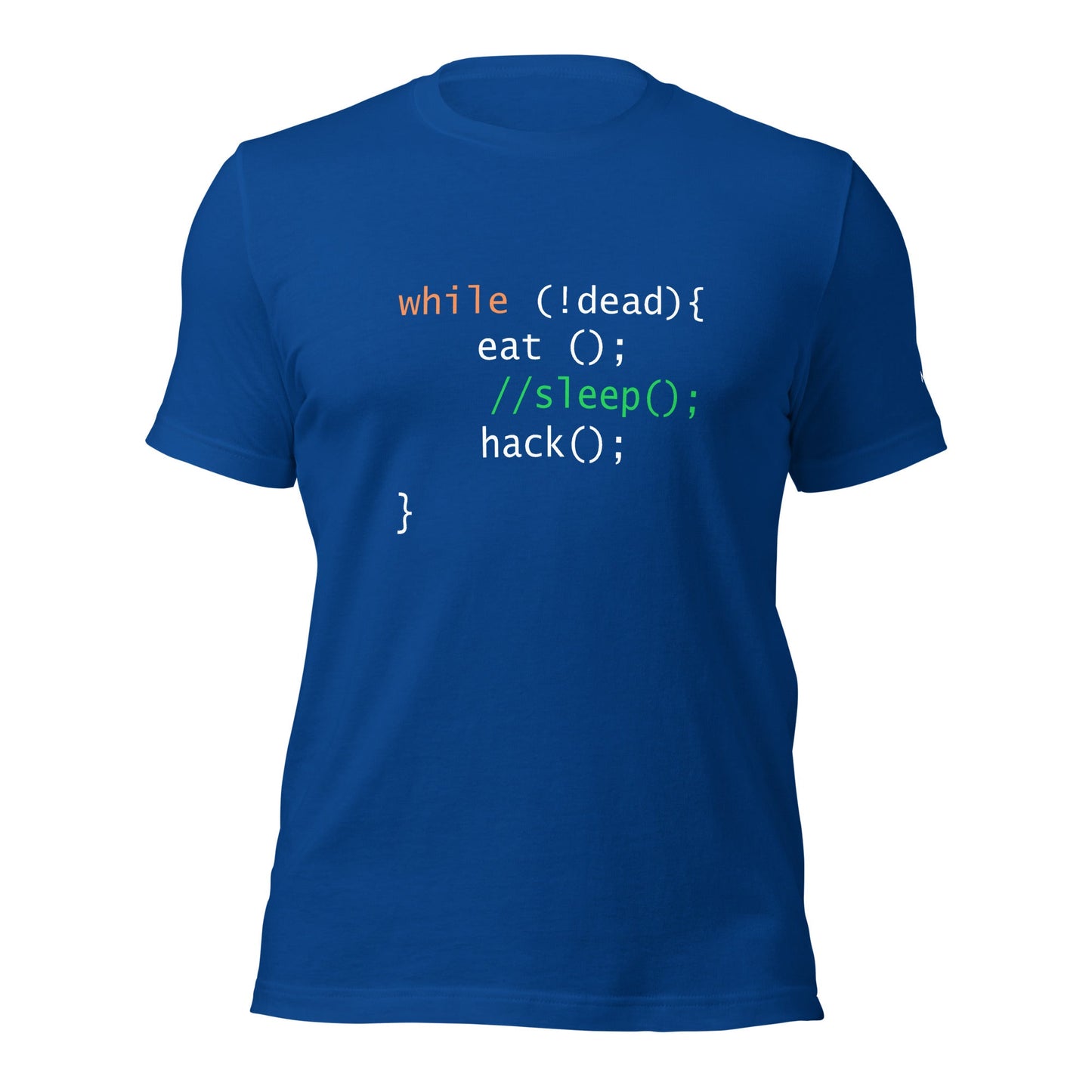 while (!dead){ eat();//sleep();hack();} - Unisex t-shirt by DarkByteGear