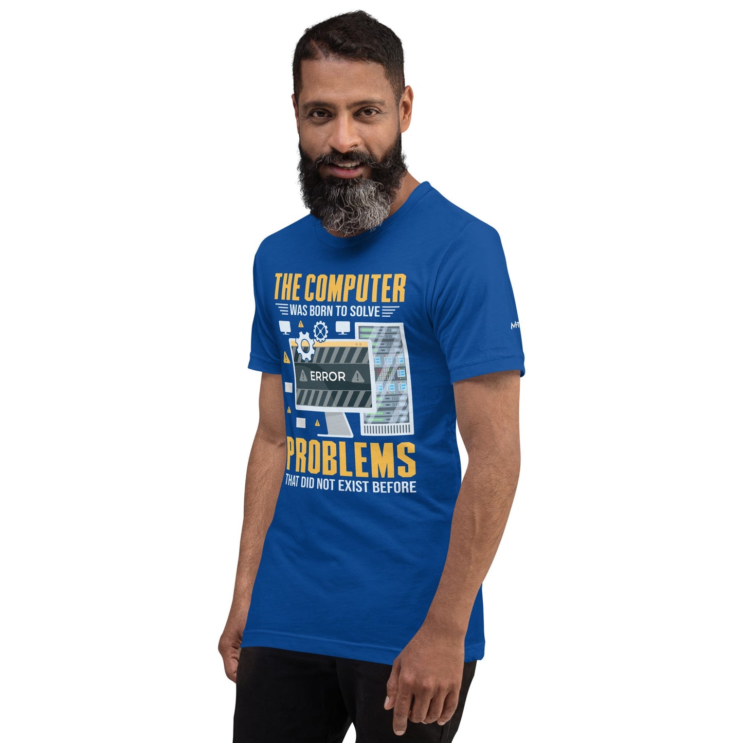 The Computer was born to solve the Problems that didn't exist before - Unisex t-shirt by DarkByteGear
