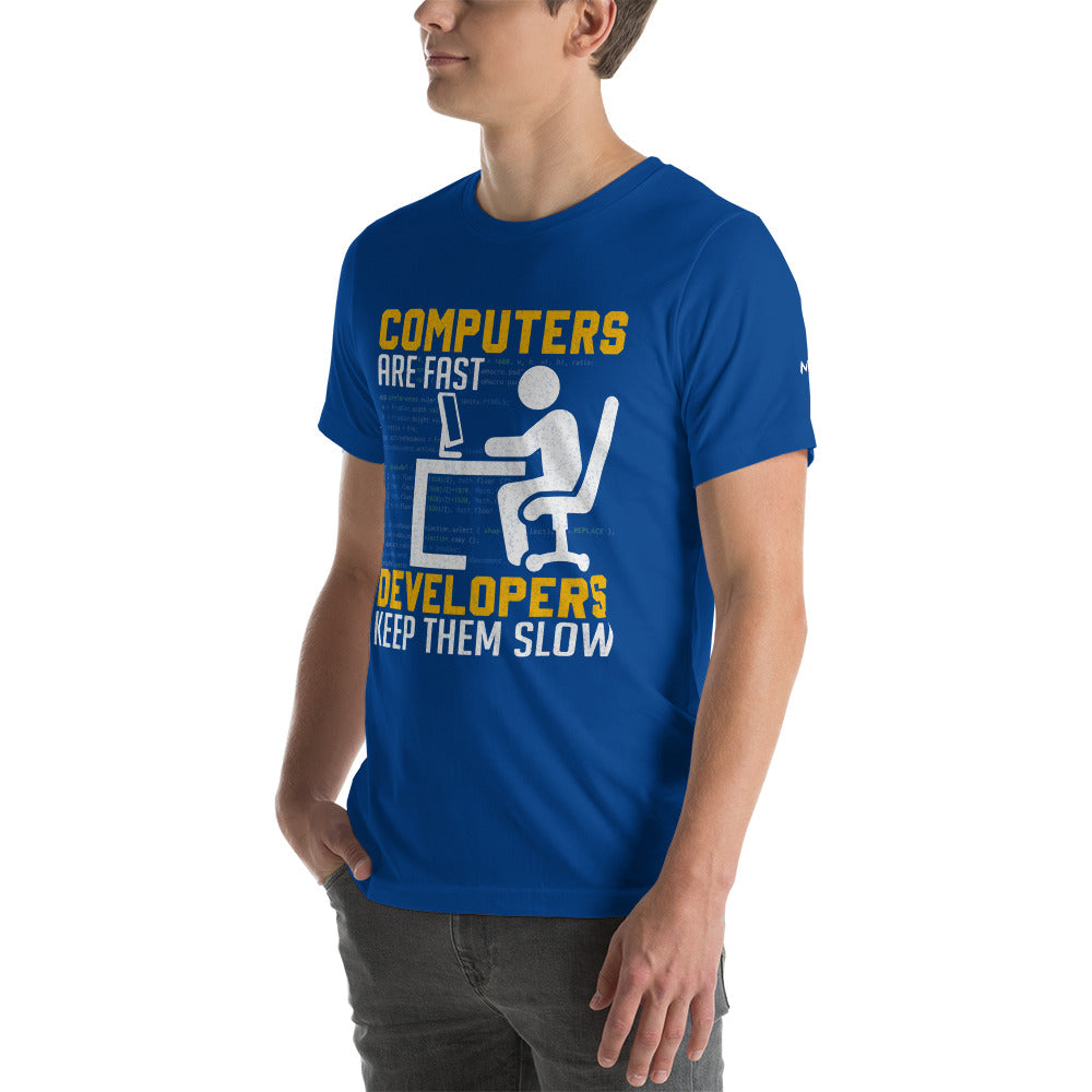 Computers are Fast, Developers make them Slow - Unisex t-shirt by DarkByteGear
