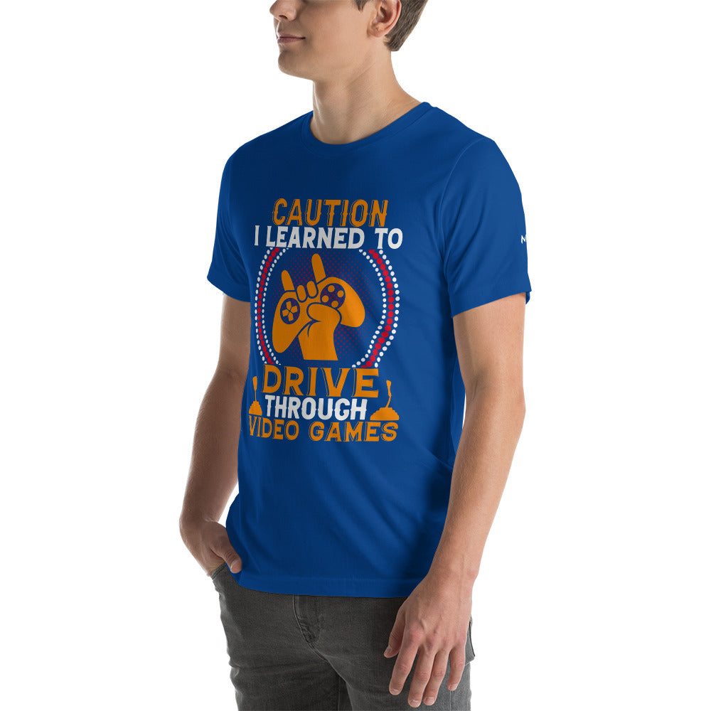 Caution! I learned to Drive Video Games Unisex t-shirt by DarkByteGear