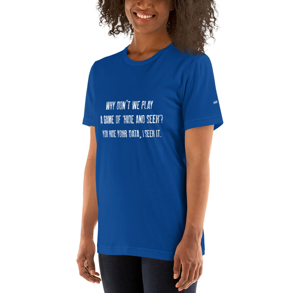 Why don't we Play a game of Hide and Seek - Unisex t-shirt ( Back Print ) by DarkByteGear