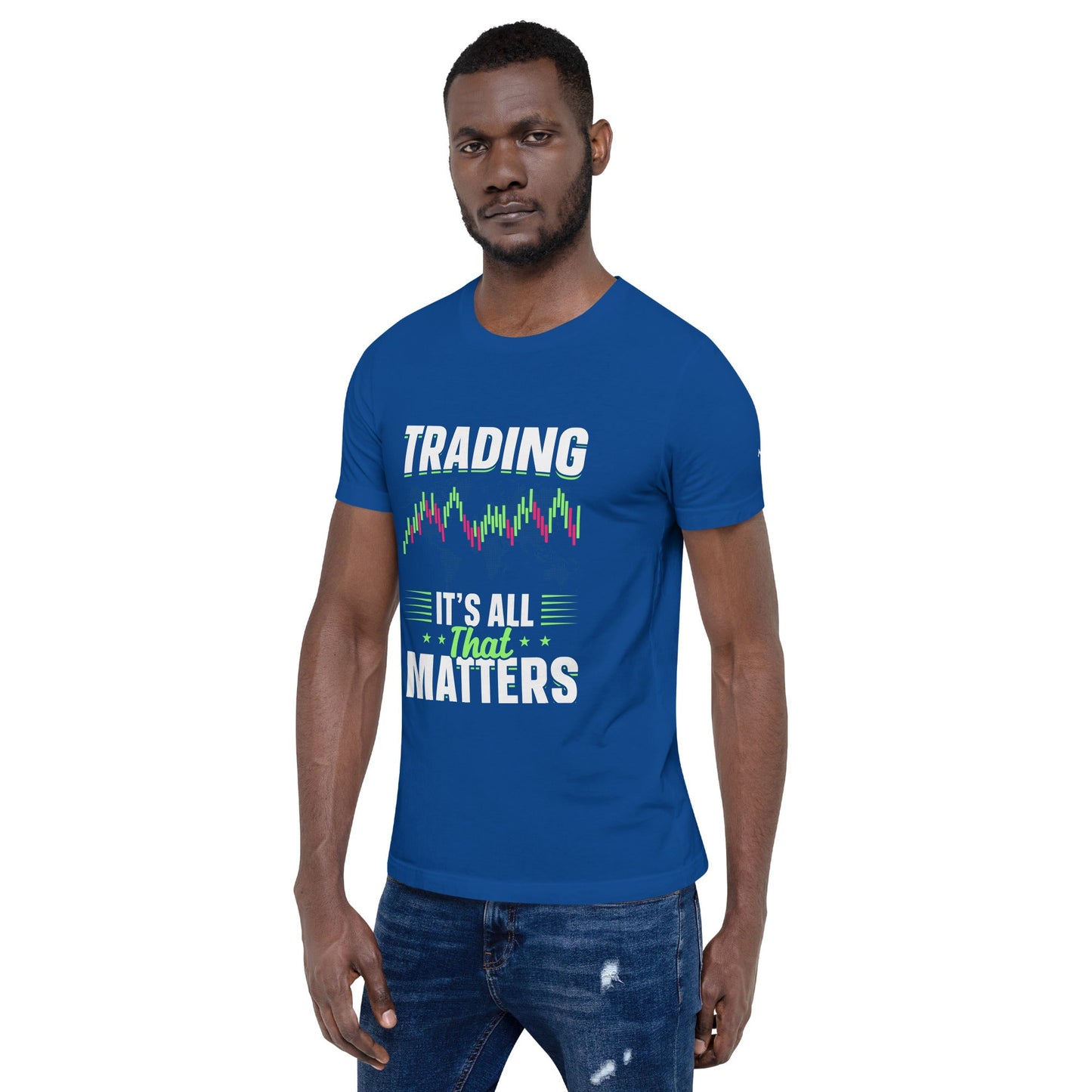 Trading it is all that matters - Unisex t-shirt by DarkByteGear