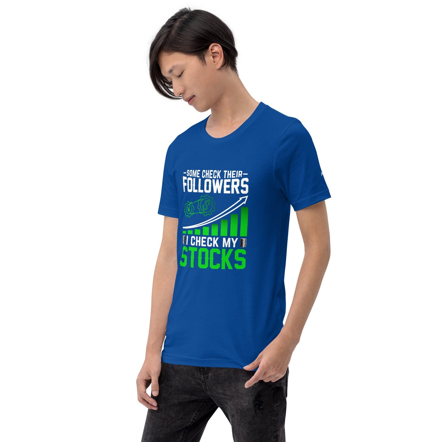 Some Check their followers; I Check my Stocks - Unisex t-shirt by DarkByteGear