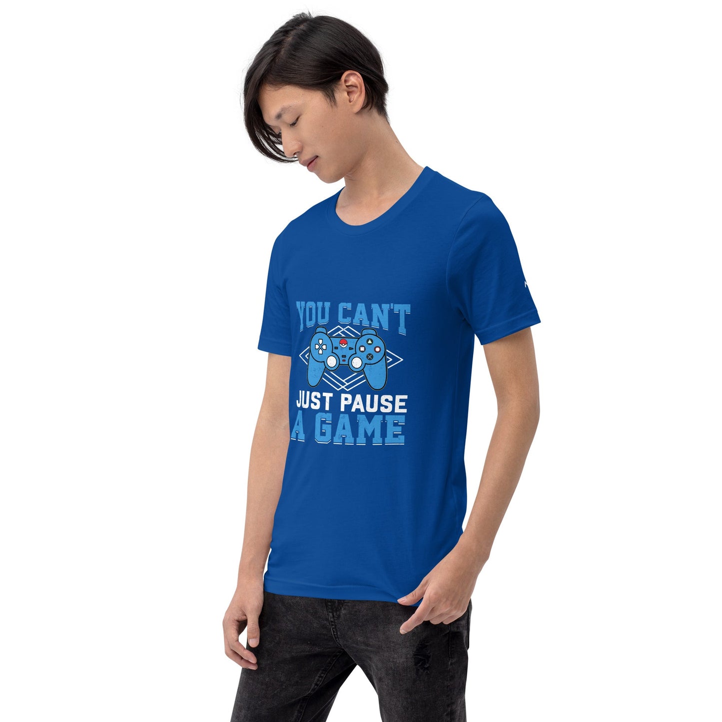 You can't just Pause a Game - Unisex t-shirt by DarkByteGear