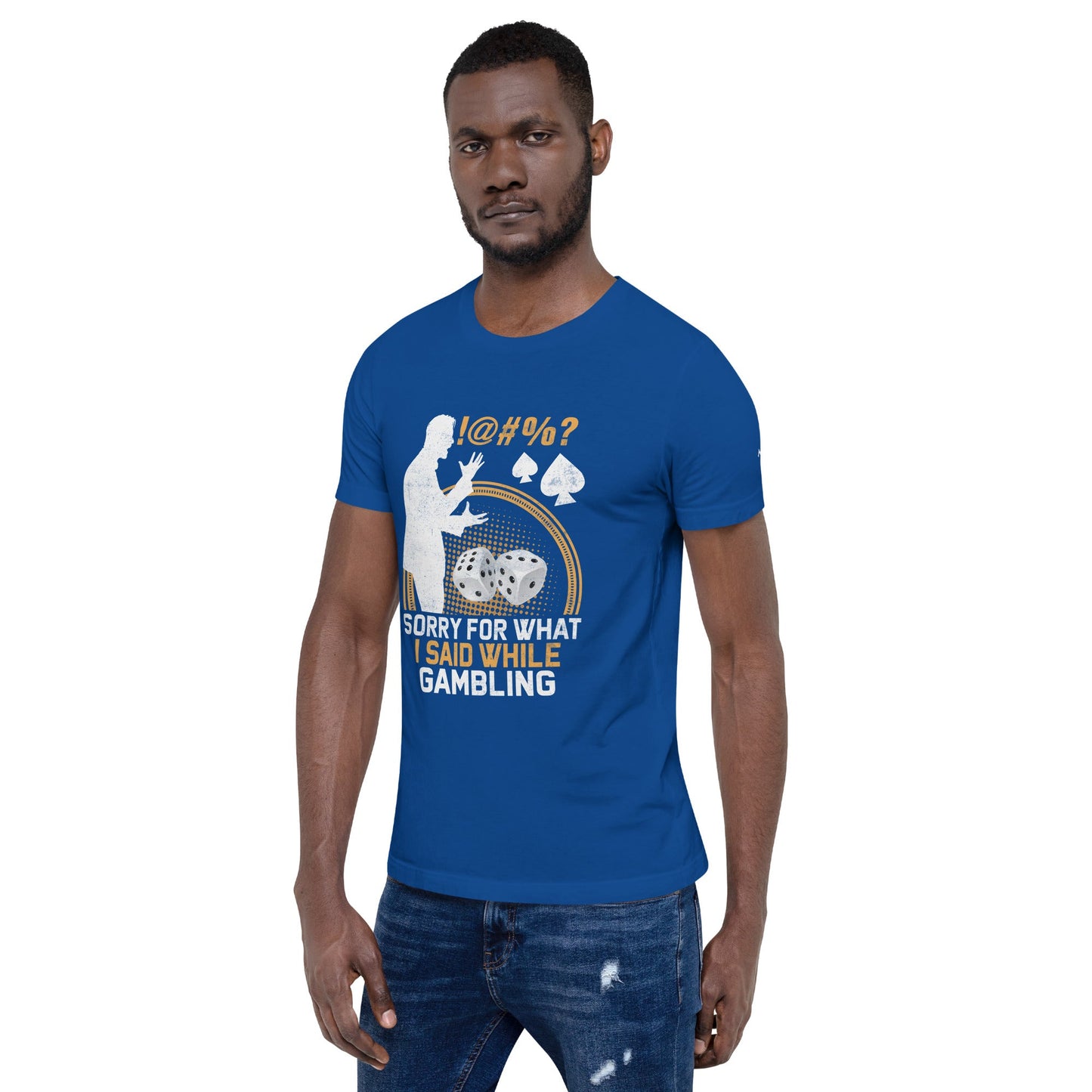 Sorry for what I Said while Gambling - Unisex t-shirt by DarkByteGear