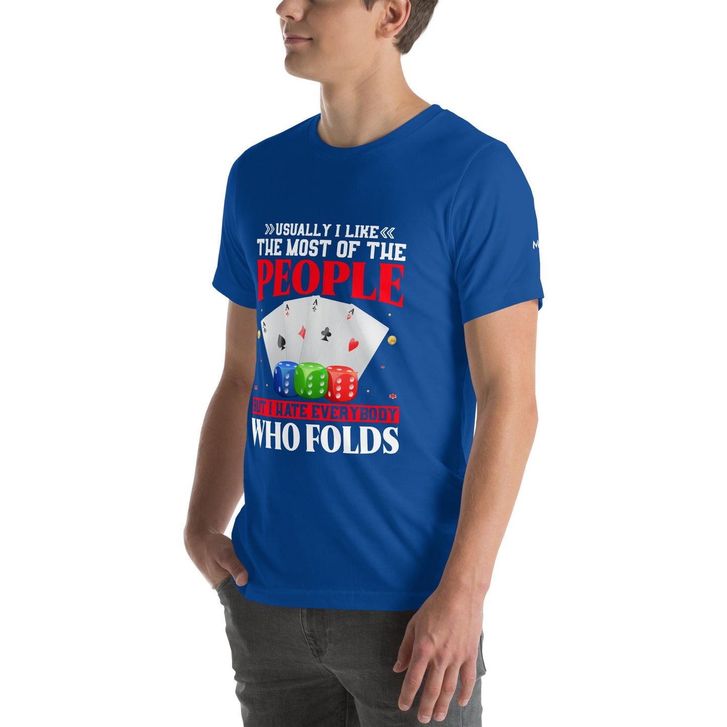 Usually I Like Most of the People But I Hate everyone who Folds - Unisex t-shirt by DarkByteGear