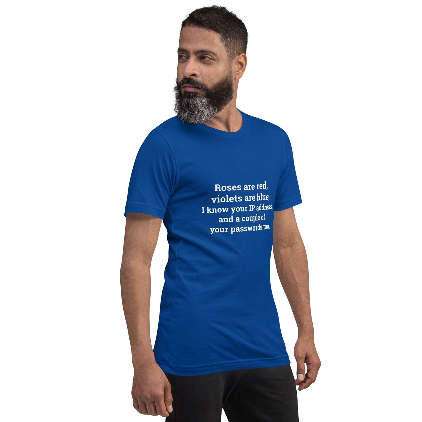 Roses are red; I know your IP and Passwords - Unisex t-shirt by DarkByteGear