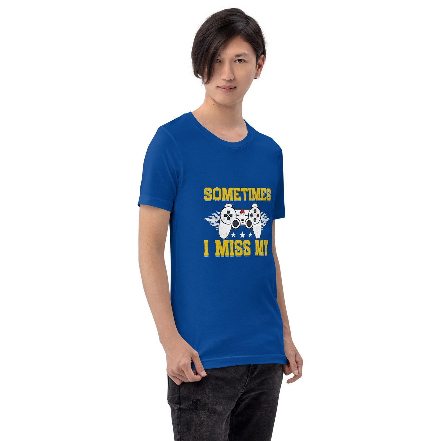Sometimes, I Miss My - Unisex t-shirt by DarkByteGear