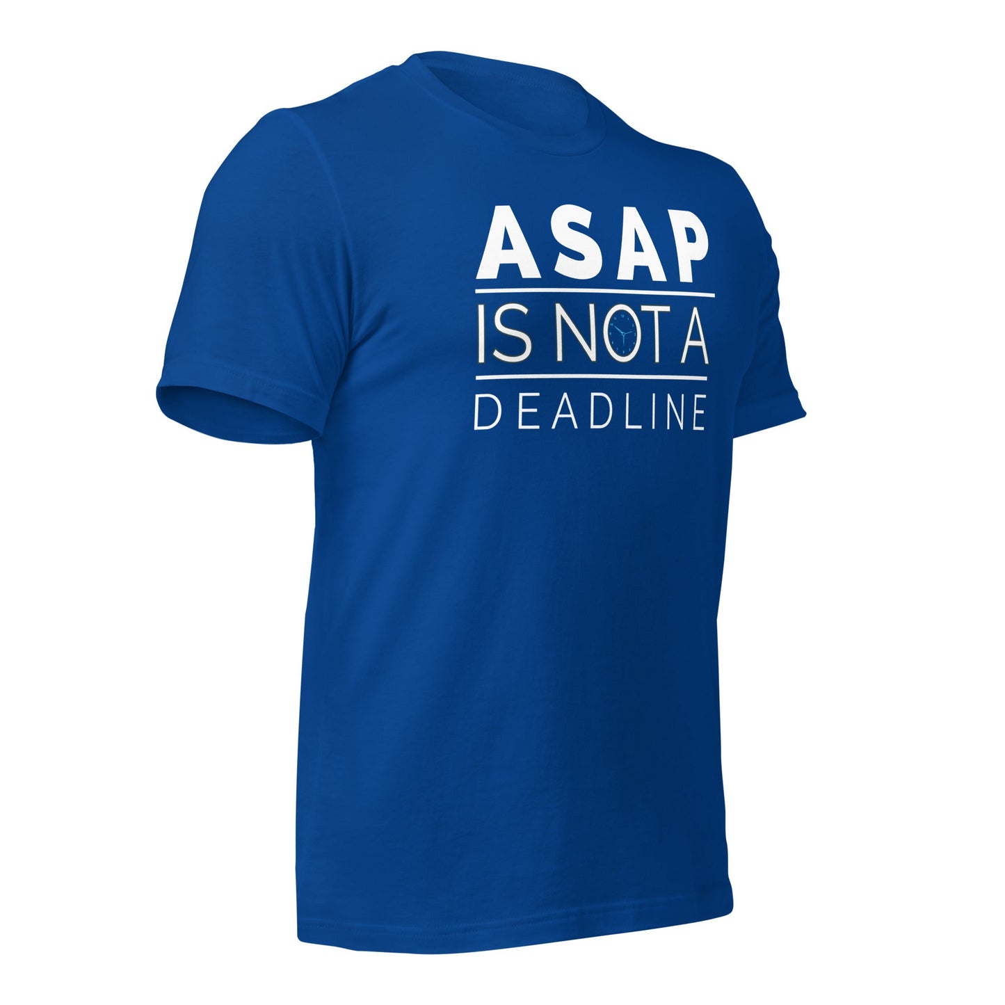 ASAP is not a deadline - Unisex t-shirt by DarkByteGear