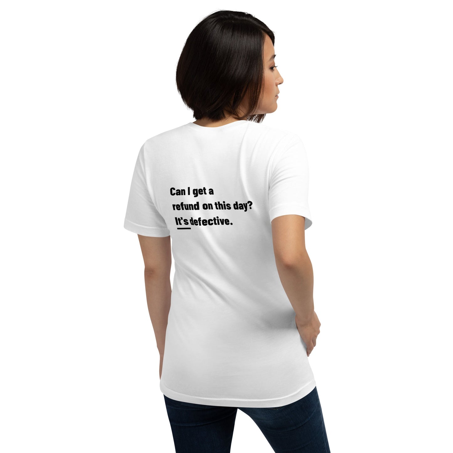 Can I Get a Refund on this Day? It's Defective - Unisex t-shirt ( Back Print ) by DarkByteGear