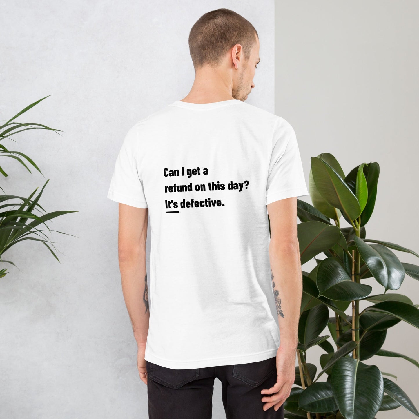 Can I Get a Refund on this Day? It's Defective - Unisex t-shirt ( Back Print ) by DarkByteGear