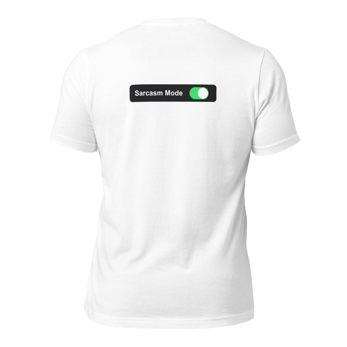 Sarcasm Mode On - Unisex t-shirt (back print) by DarkByteGear