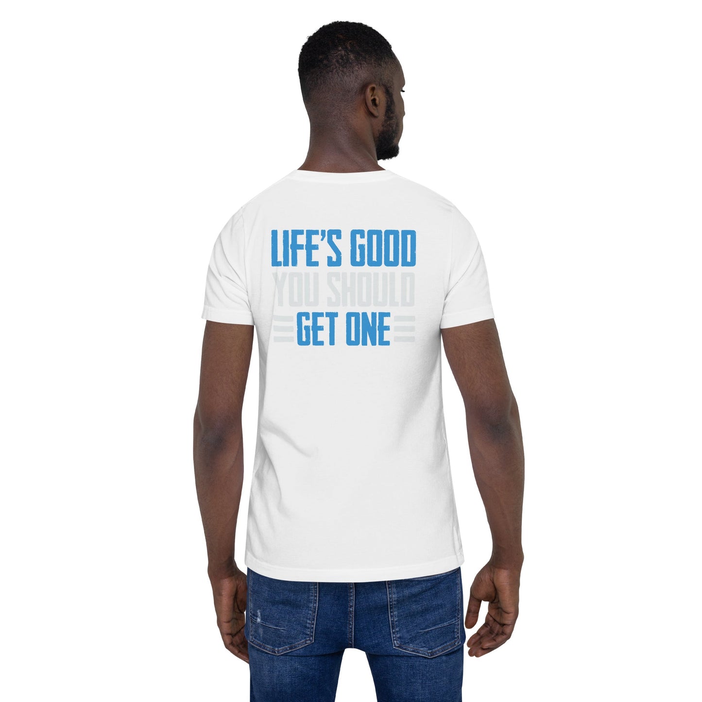 Life is good; you should get one - Unisex t-shirt ( Back Print ) by DarkByteGear