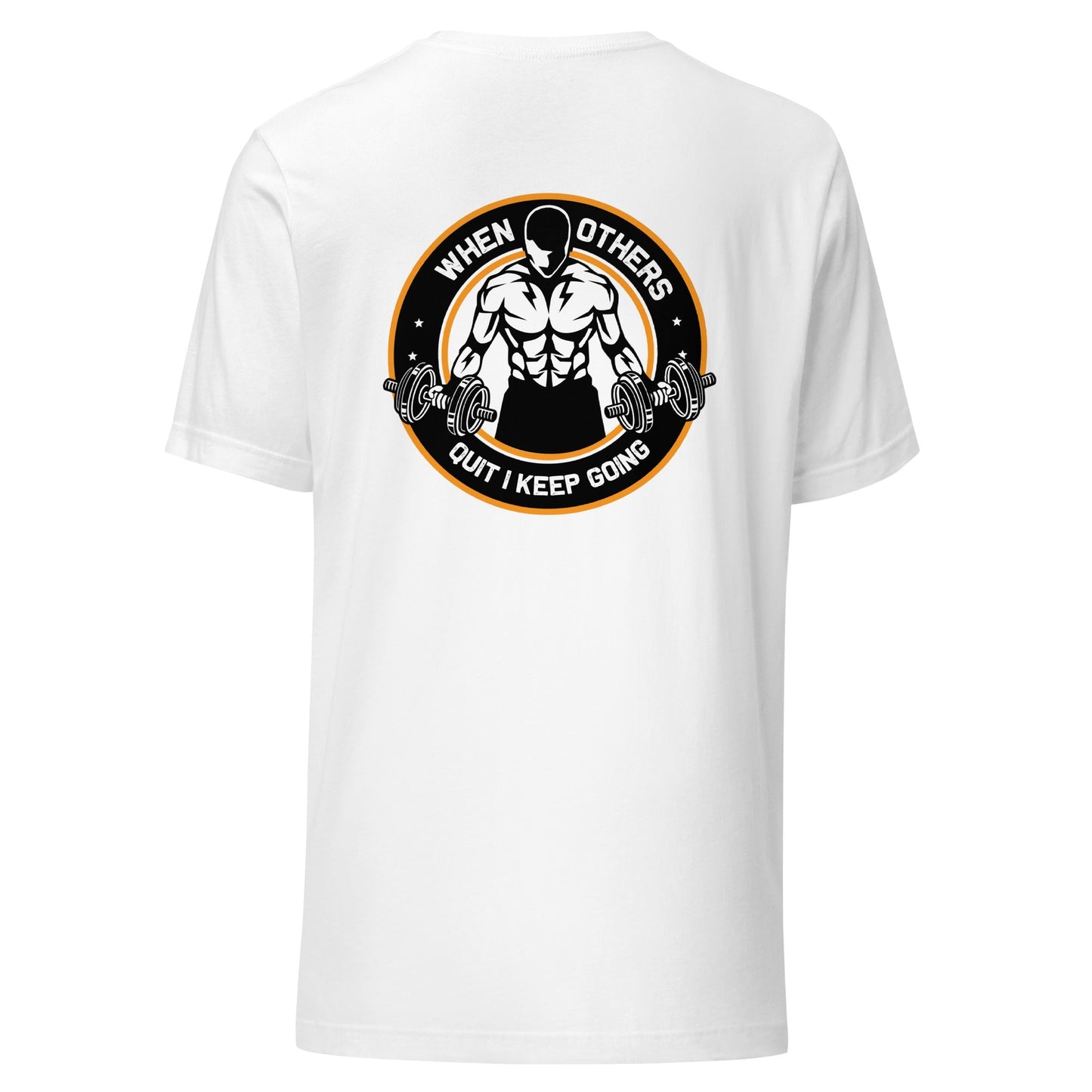 When others quit I keep going - Unisex t-shirt ( Back Print ) by DarkByteGear