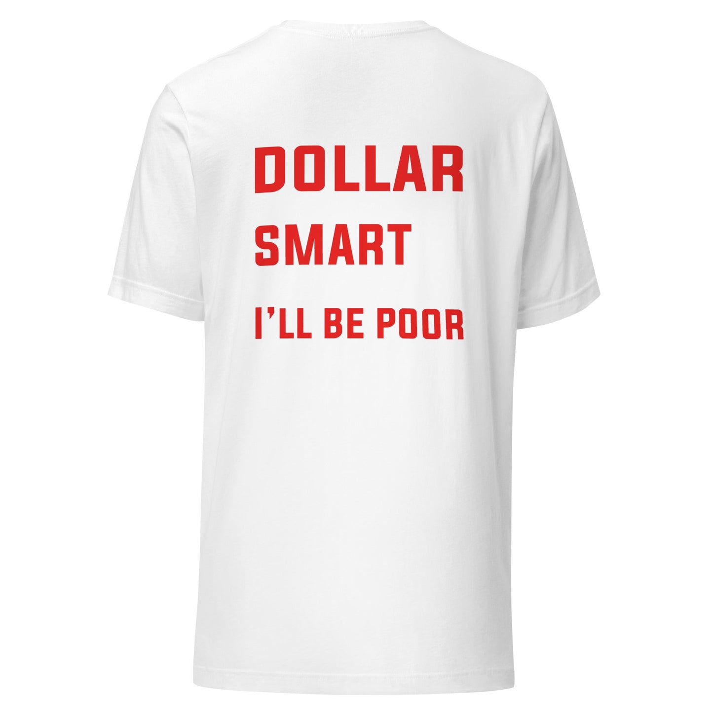 If I had a dollar for every smart thing you say, I'll be poor - Unisex t-shirt ( Back Print ) by DarkByteGear
