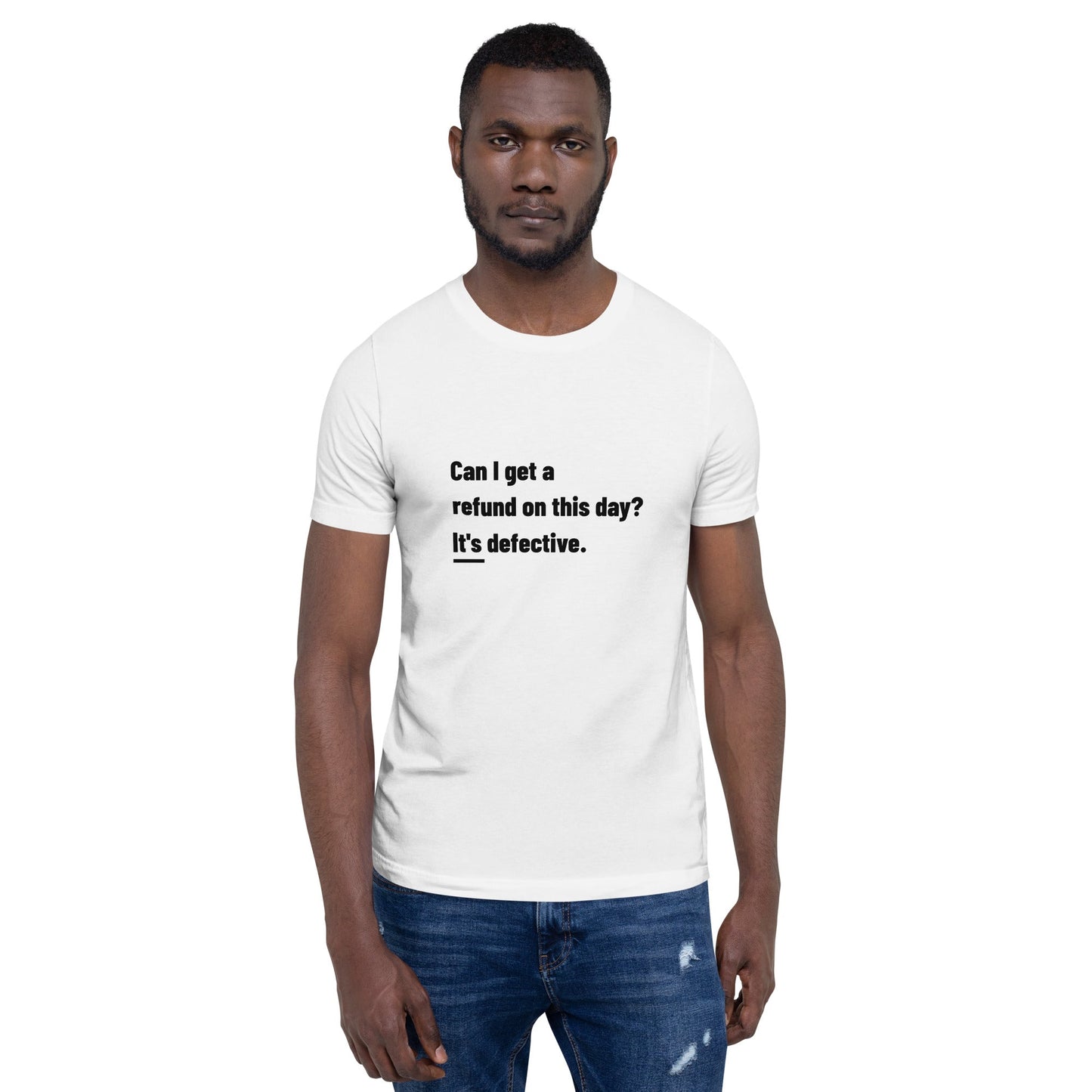 Can I Get a Refund on this Day? It's Defective - Unisex t-shirt by DarkByteGear