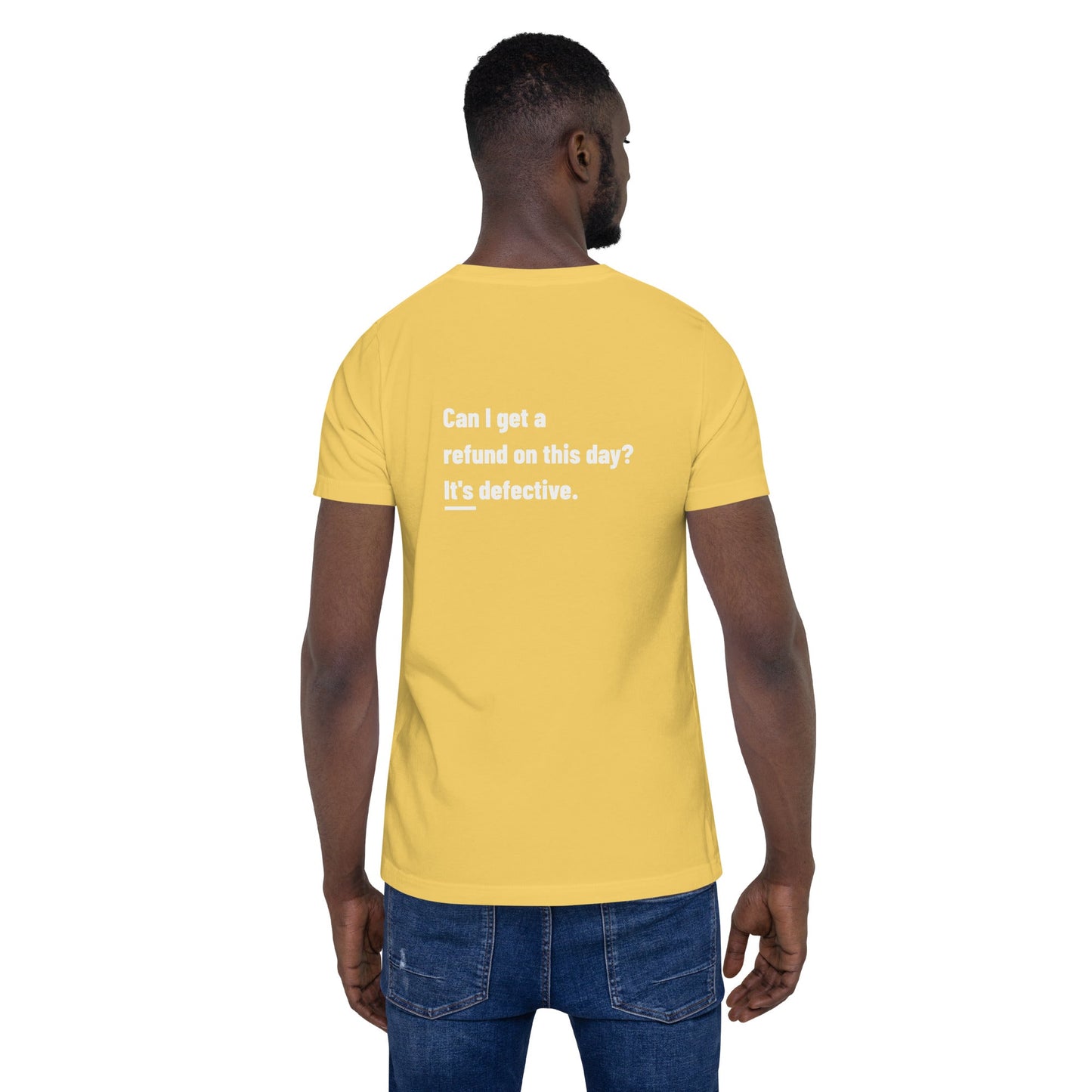 Can I Get a Refund on this Day? It's Defective - Unisex t-shirt ( Back Print ) by DarkByteGear