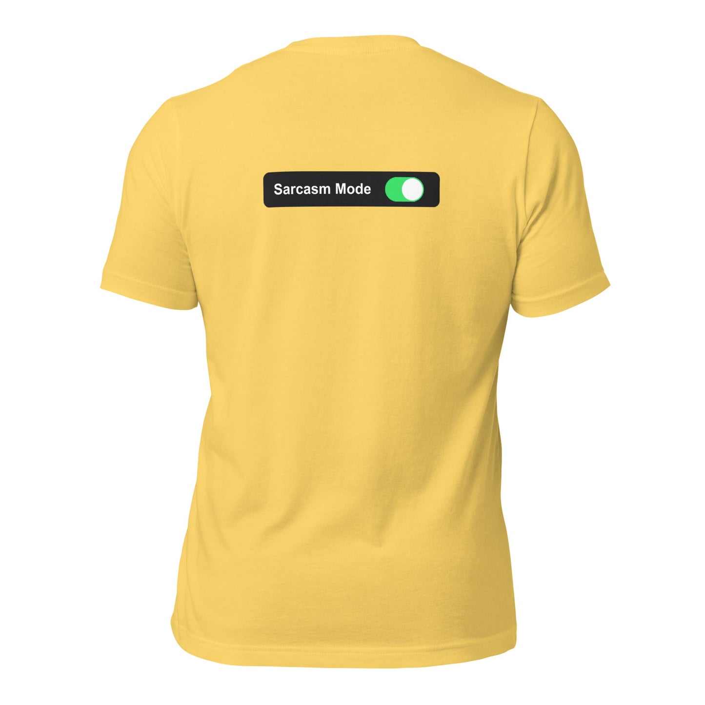 Sarcasm Mode On - Unisex t-shirt (back print) by DarkByteGear