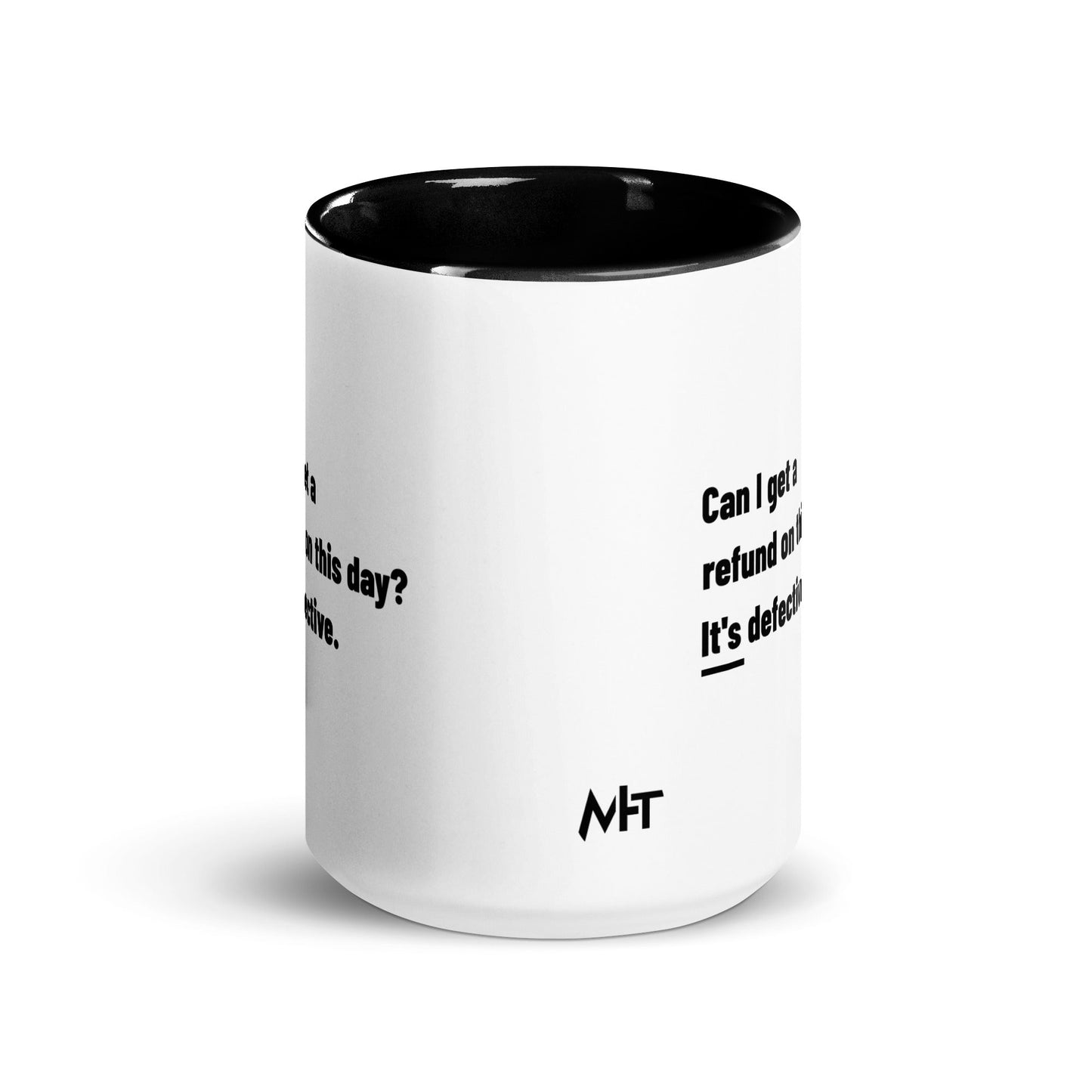 Can I Get a Refund on this Day? It's Defective - Mug with Color Inside by DarkByteGear