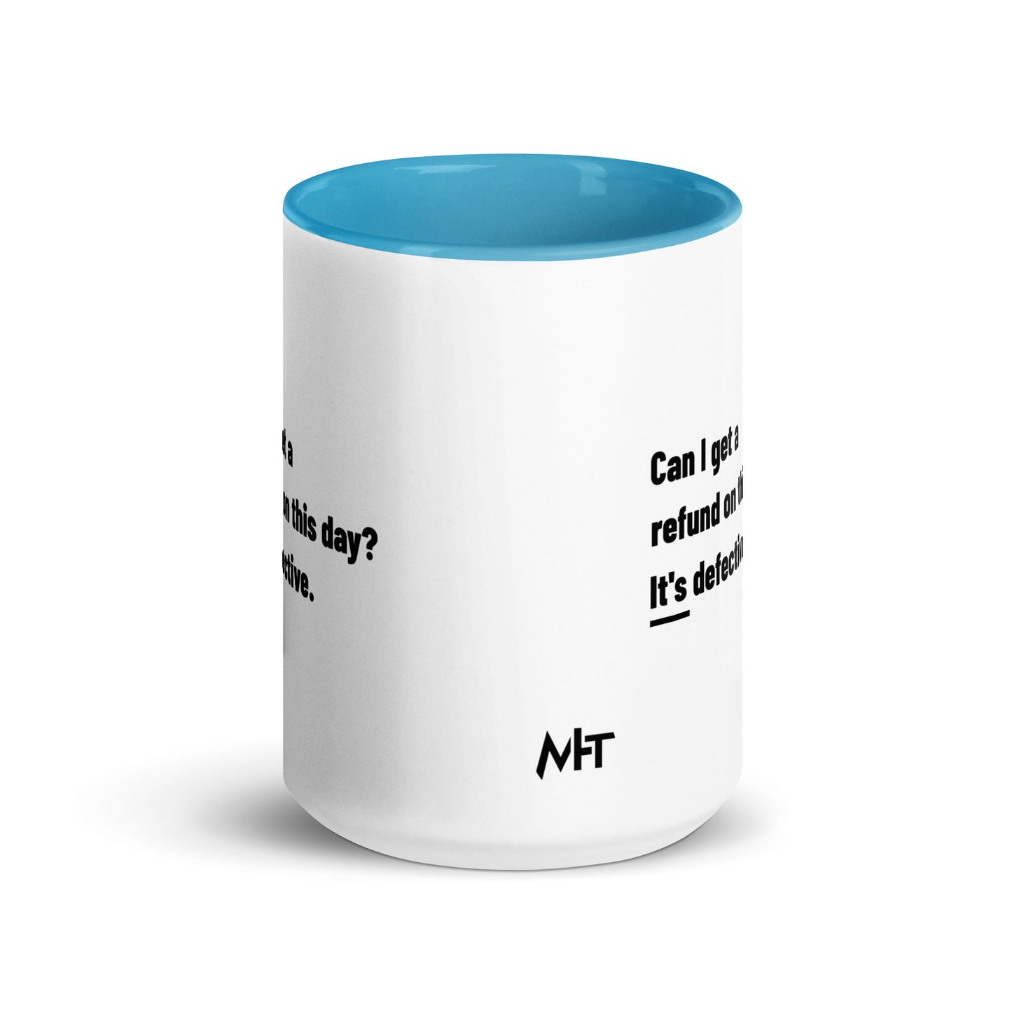 Can I Get a Refund on this Day? It's Defective - Mug with Color Inside by DarkByteGear