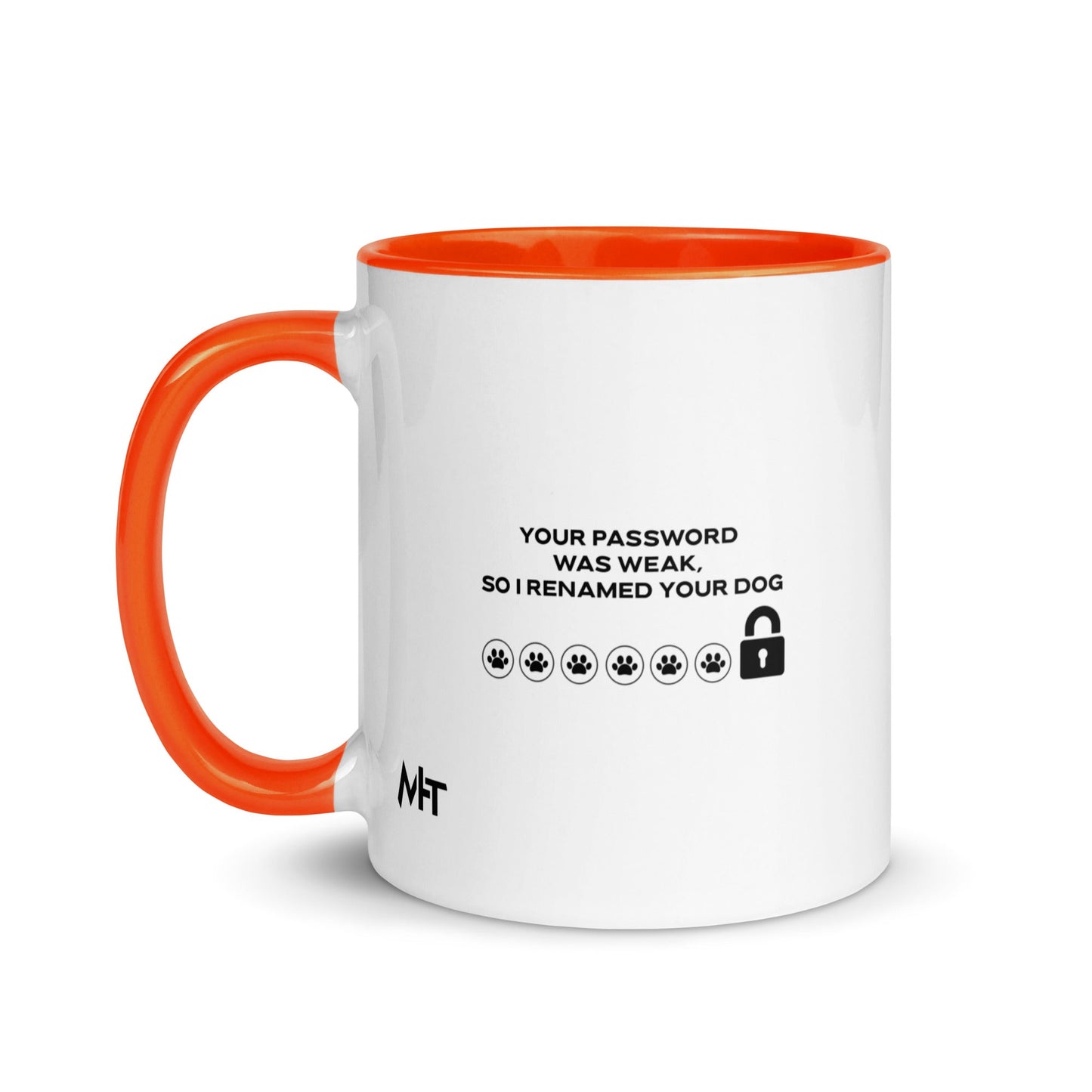 Your Password was Weak, So I Renamed Your Dog in Dark Text - Mug with Color Inside by DarkByteGear