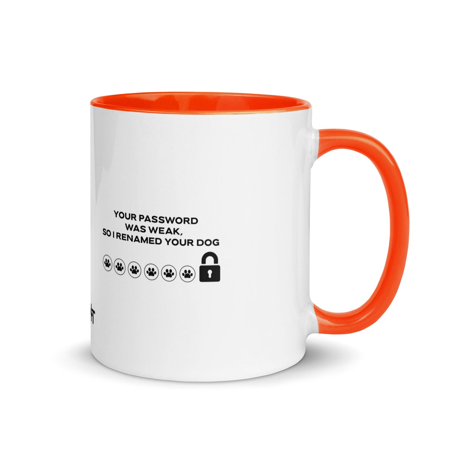 Your Password was Weak, So I Renamed Your Dog in Dark Text - Mug with Color Inside by DarkByteGear
