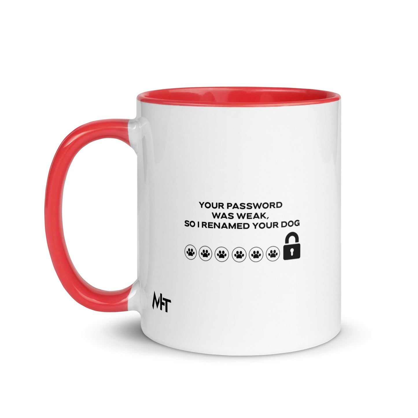 Your Password was Weak, So I Renamed Your Dog in Dark Text - Mug with Color Inside by DarkByteGear
