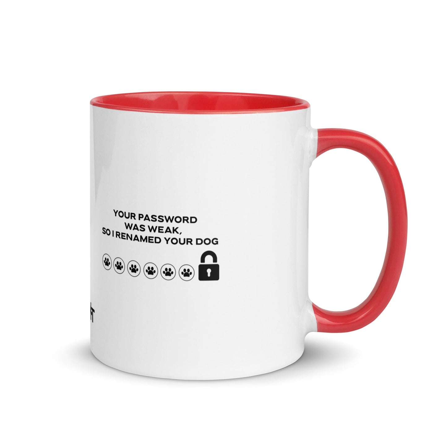 Your Password was Weak, So I Renamed Your Dog in Dark Text - Mug with Color Inside by DarkByteGear
