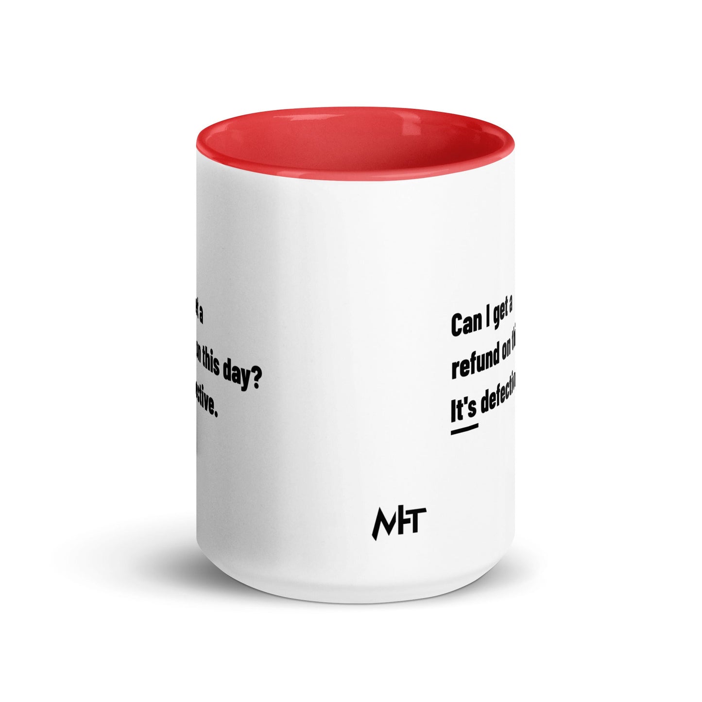 Can I Get a Refund on this Day? It's Defective - Mug with Color Inside by DarkByteGear