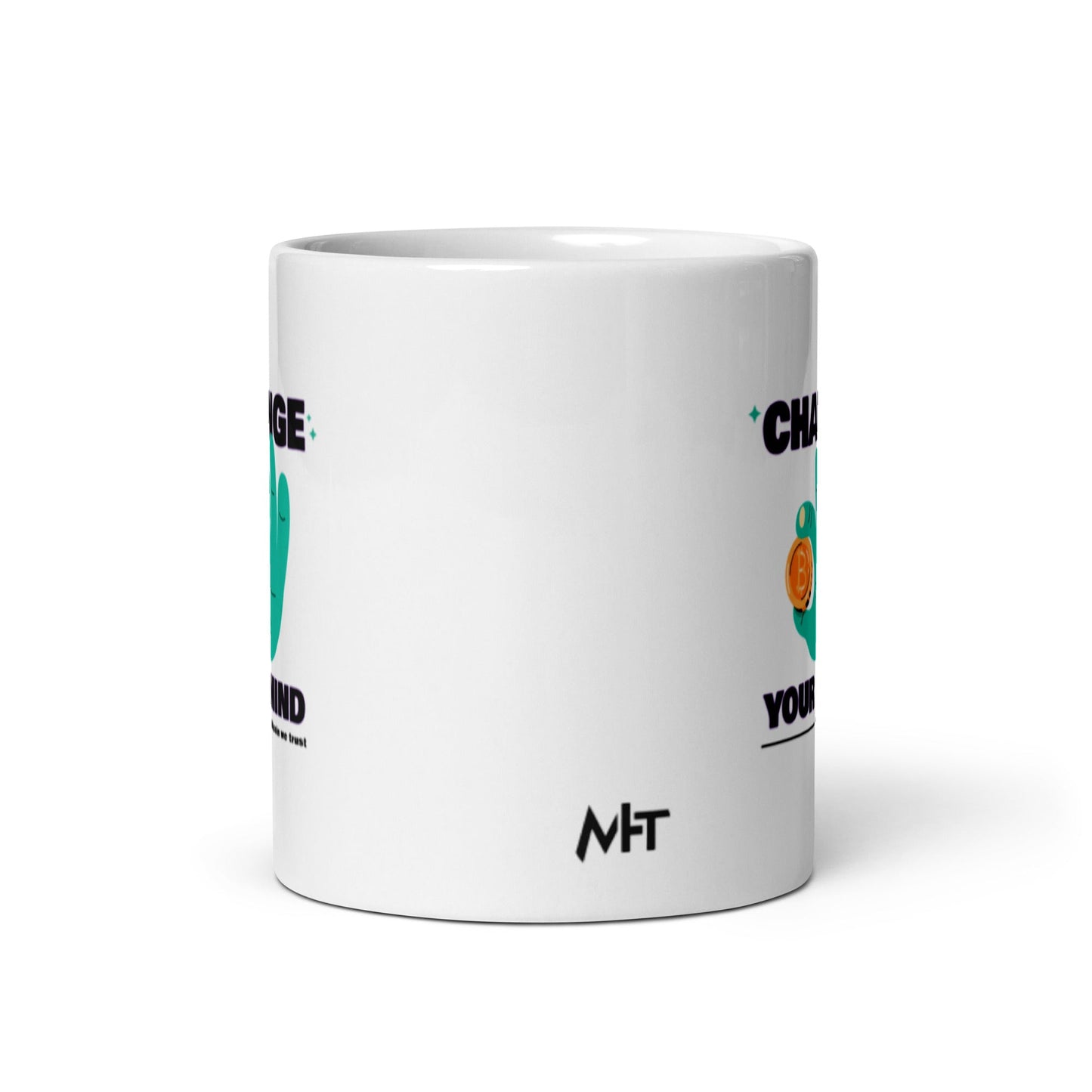 Change your mind in Bitcoin we Trust - White glossy mug by DarkByteGear